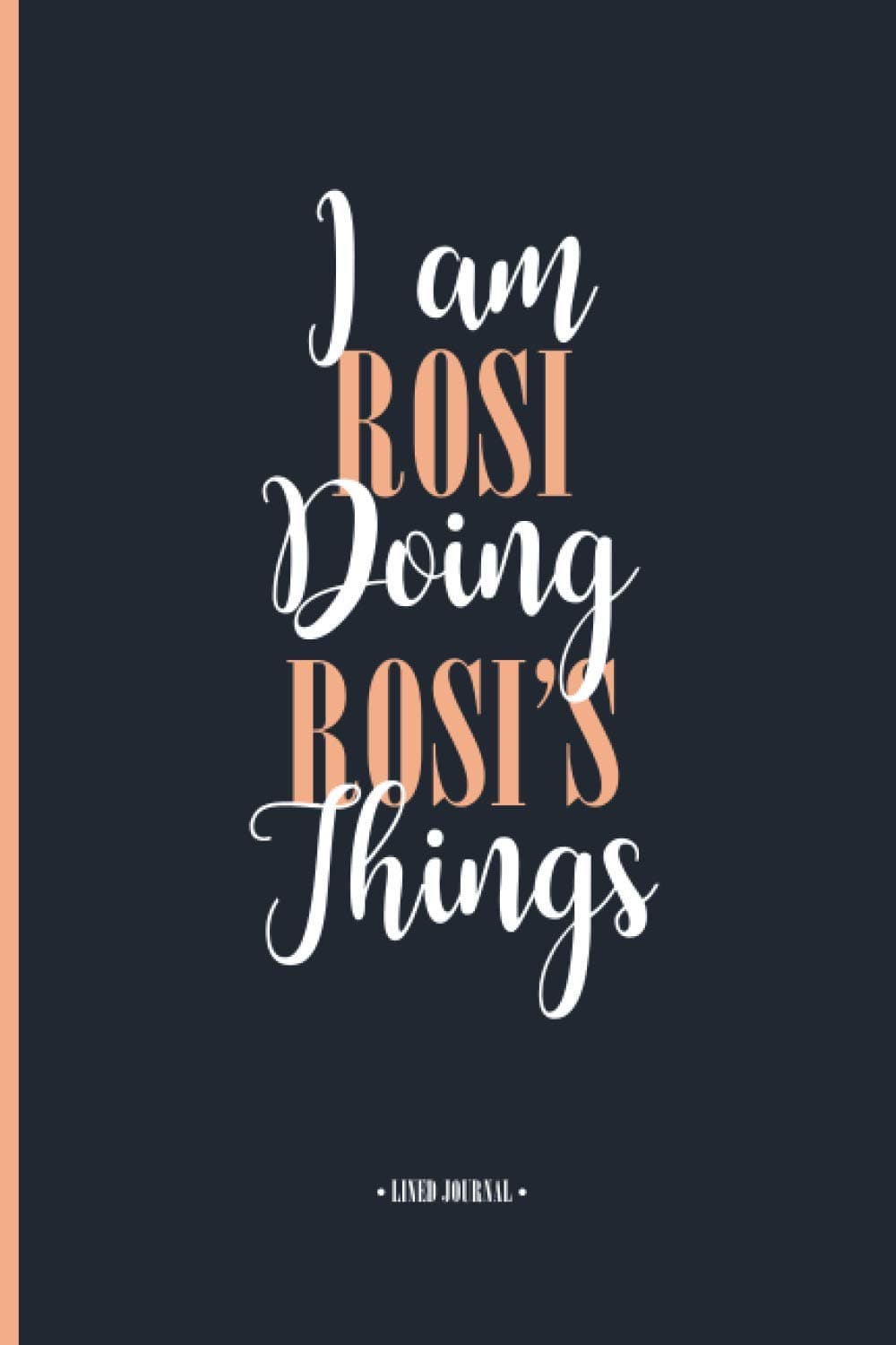 I'm Rosi Doing Rosi's Things: Personalized Name Journal For Rosi, Cute Motivation Quote Notebook Dairy For Friends and Family, White Cover With ... your Best Friend, Boss, Coworker, A5 Dairy