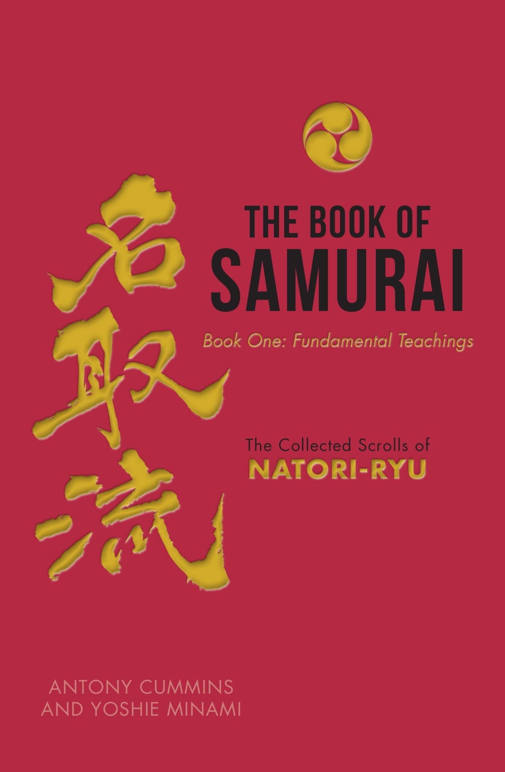The Book of Samurai - Fundamental Samurai Teachings: The Collected Scrolls of Natori-Ryu (for fans of Shogun): 1