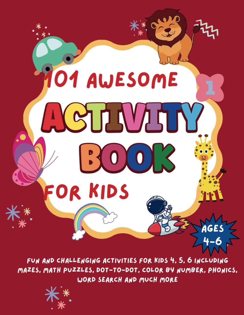 101 Awesome Activity Book for Kids Ages 4-6: Fun and Challenging activities for kids 4, 5, 6 including Mazes, Math Puzzles, Dot-to-Dot, Color by ... Engaged and Learning with 101 Fun Activities