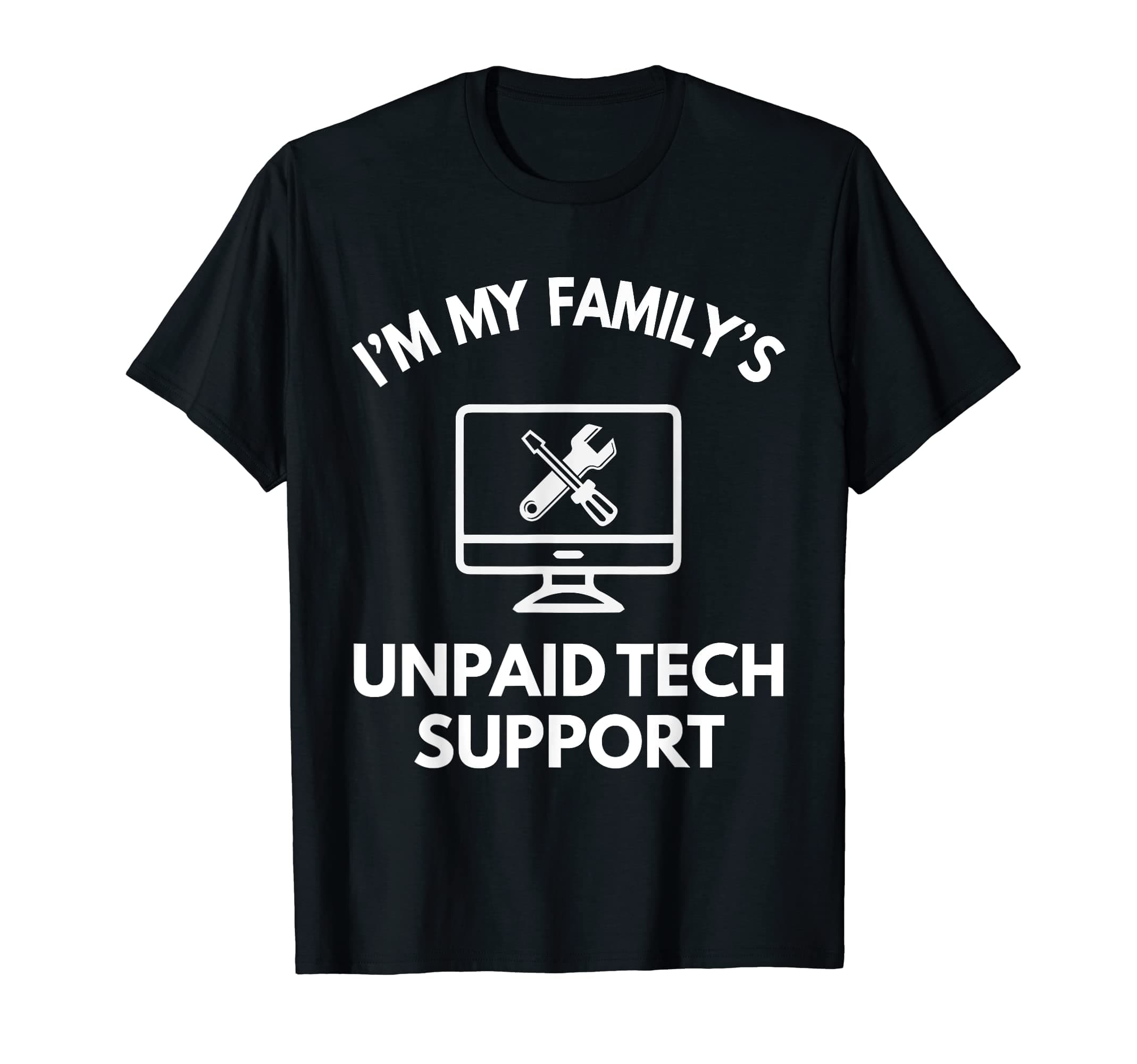 Funny IT Tech Engineers QuotesFamily's Unpaid Tech IT Support Funny Computer Engineer T-ShirtOEKO-TEX STANDARD 100