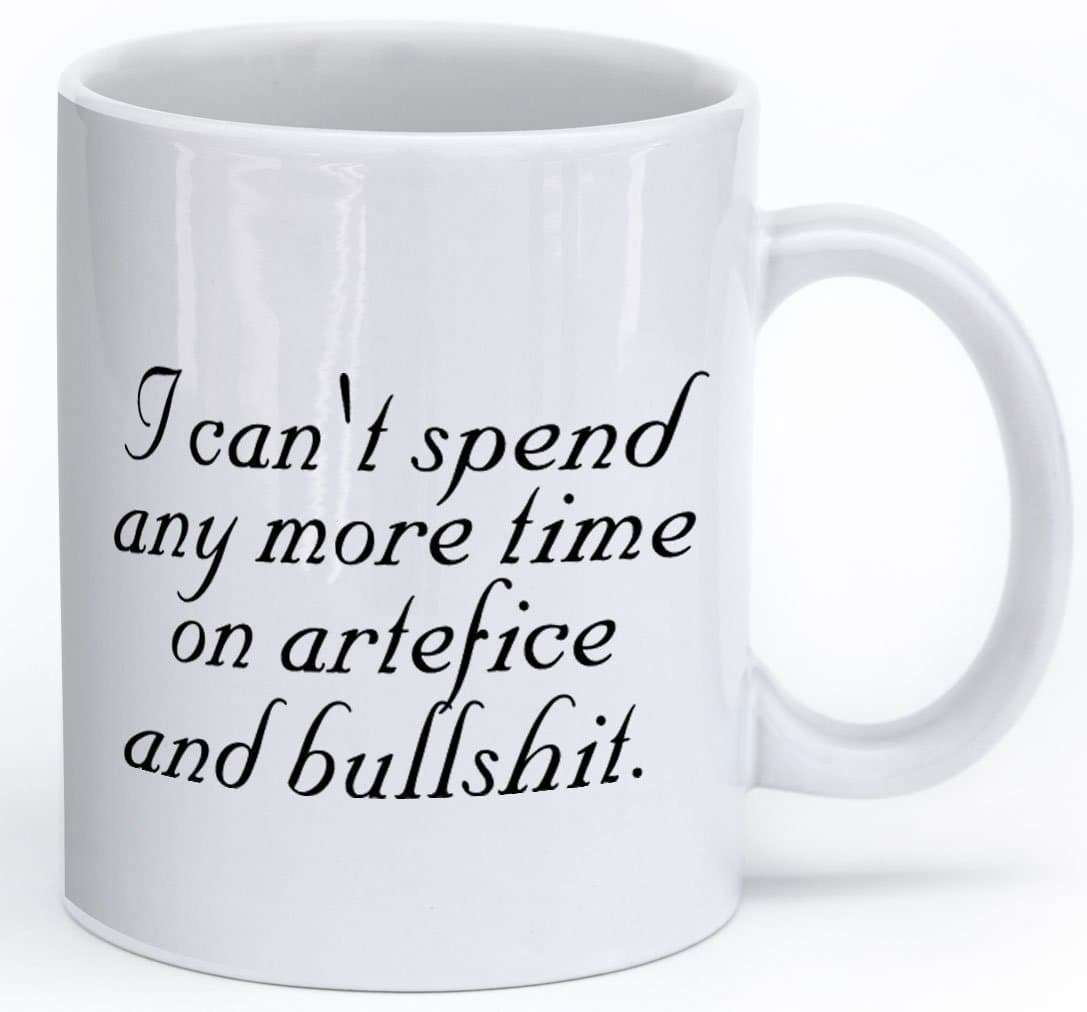 Pop Haste I Can't Spend Any More Time on Artefice and Bullshit- Inspired by Gilmore Girls - Printed on Both Sides