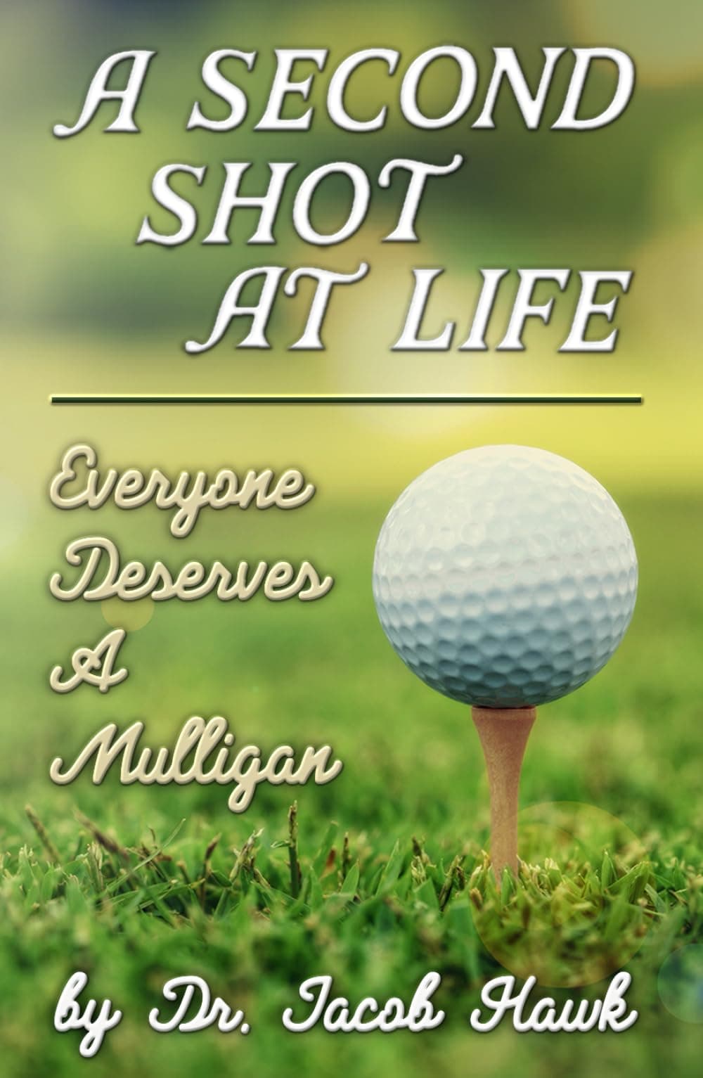 A Second Shot at Life: Everyone Deserves a Mulligan