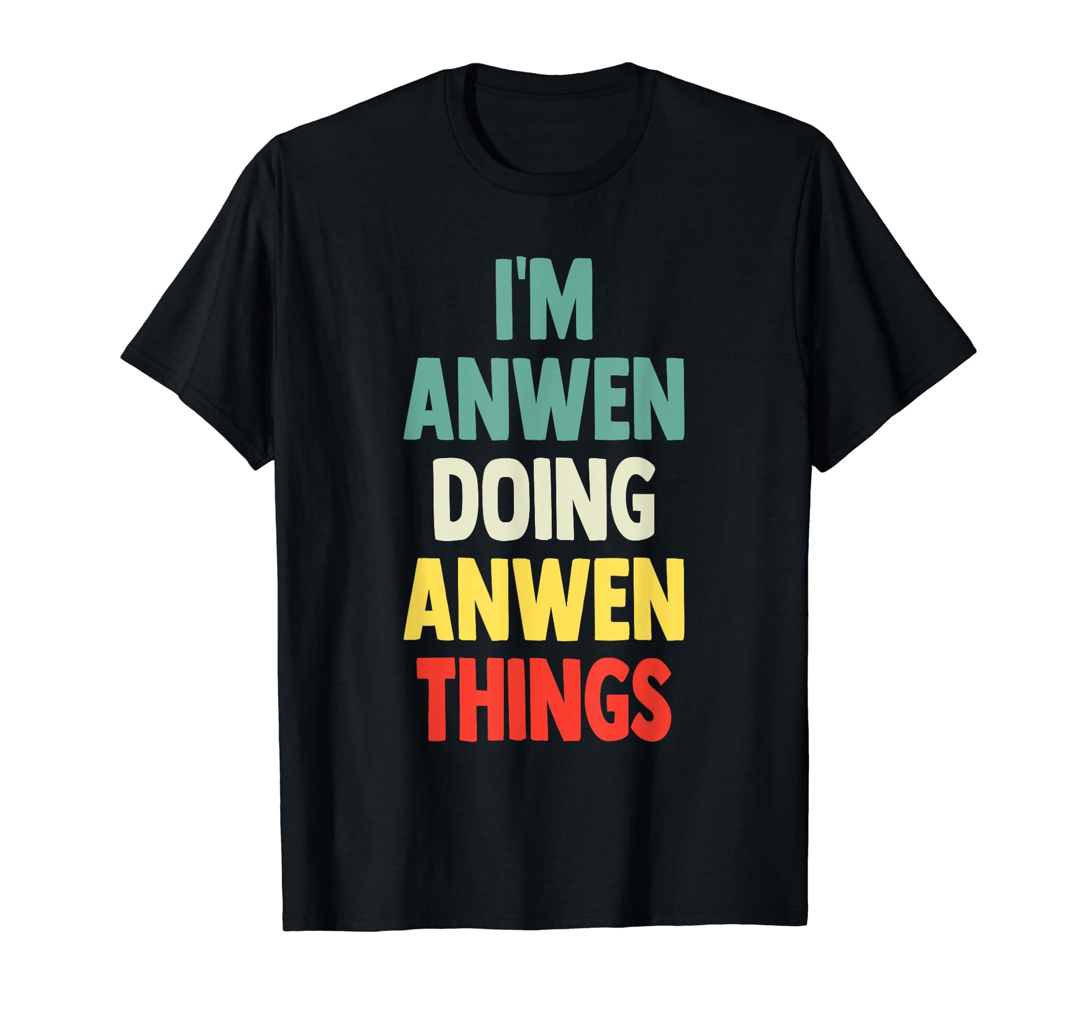 I'M Anwen Doing Anwen Things Fun Personalized Name Anwen T-Shirt