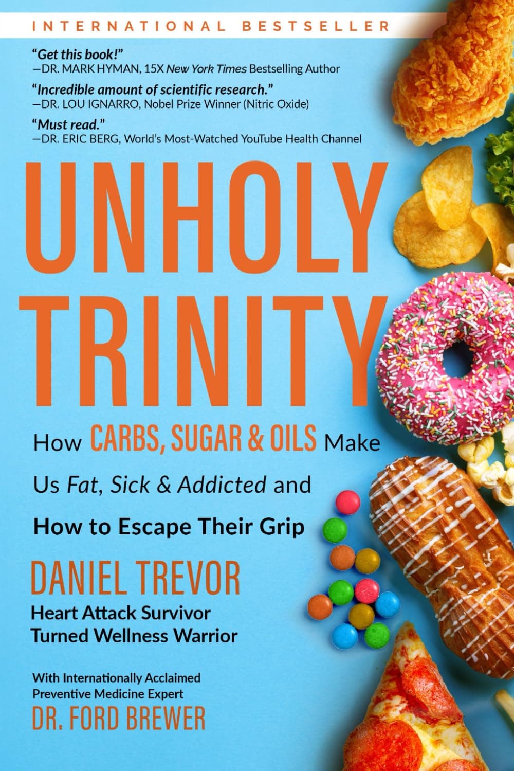- UNHOLY TRINITY: How Carbs, Sugar & Oils Make Us Fat, Sick & Addicted and How to Escape Their Grip