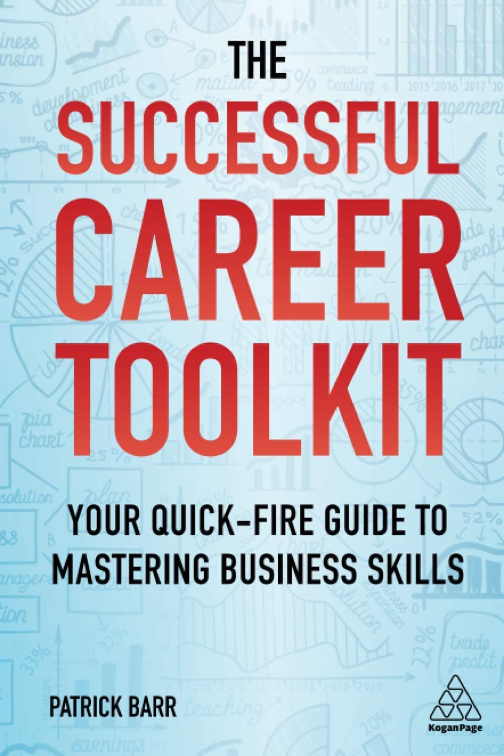 The Successful Career Toolkit: Your Quick Fire Guide to Mastering Business Skills