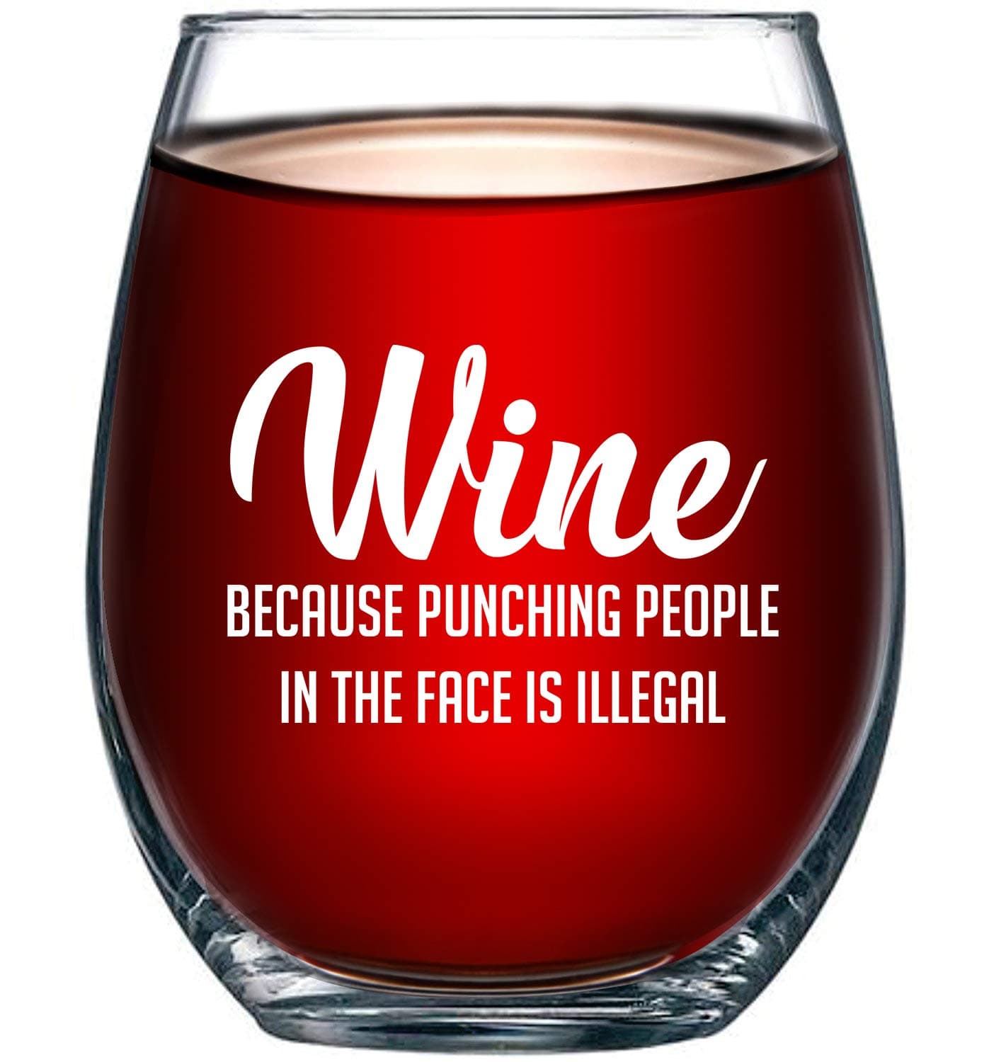 Wine Because Punching People In The Face is Illegal Funny 15oz Glass - Unique Novelty Idea for Him, Her, Mom, Wife, Boss, Sister, Best Friend, BFF - Perfect Birthday Gifts for Coworker Men Women