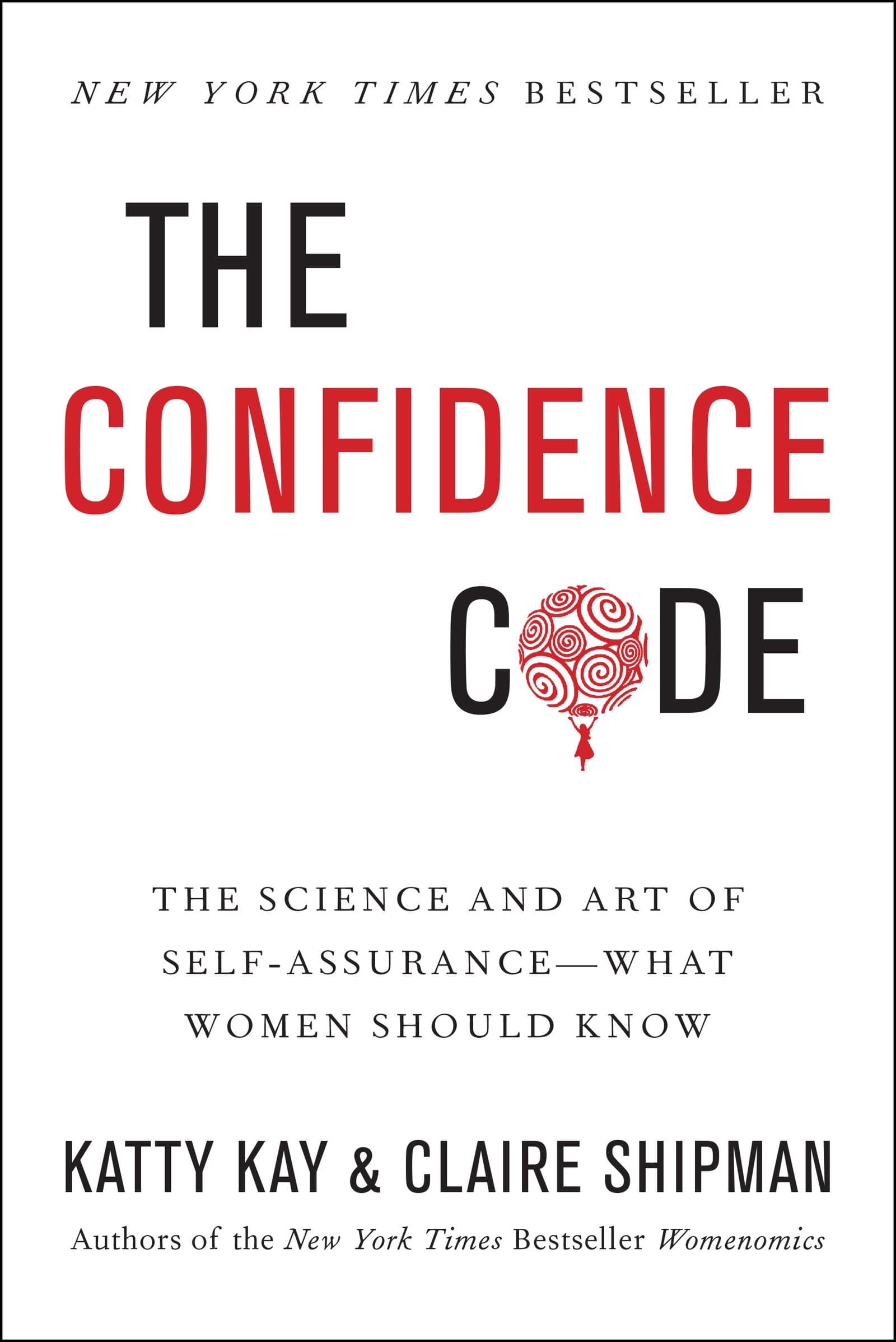 The Confidence Code: The Science and Art of Self-Assurance---What Women Should Know Hardcover – April 15, 2014