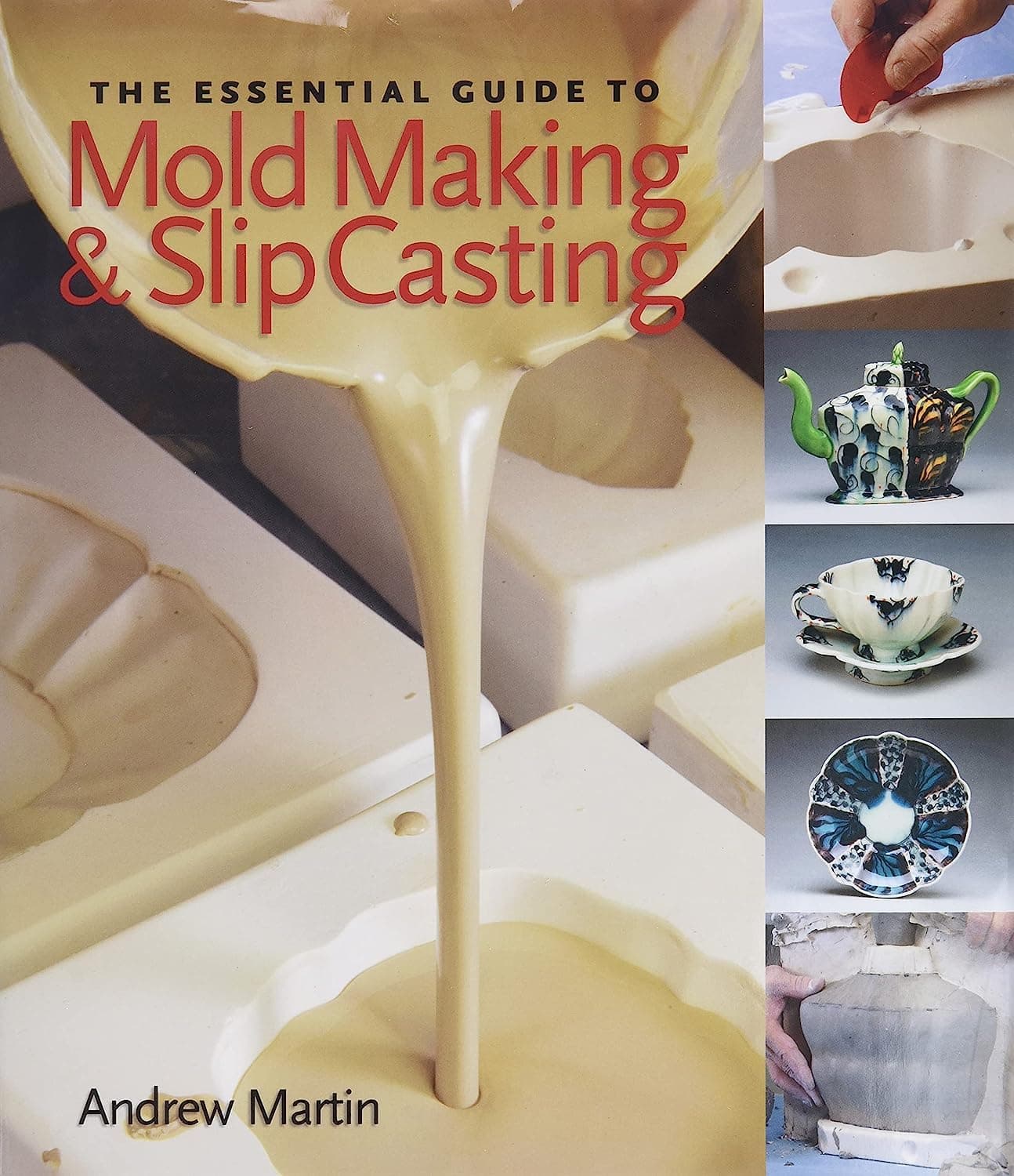 The Essential Guide to Mold Making & Slip Casting Hardcover – 28 April 2007