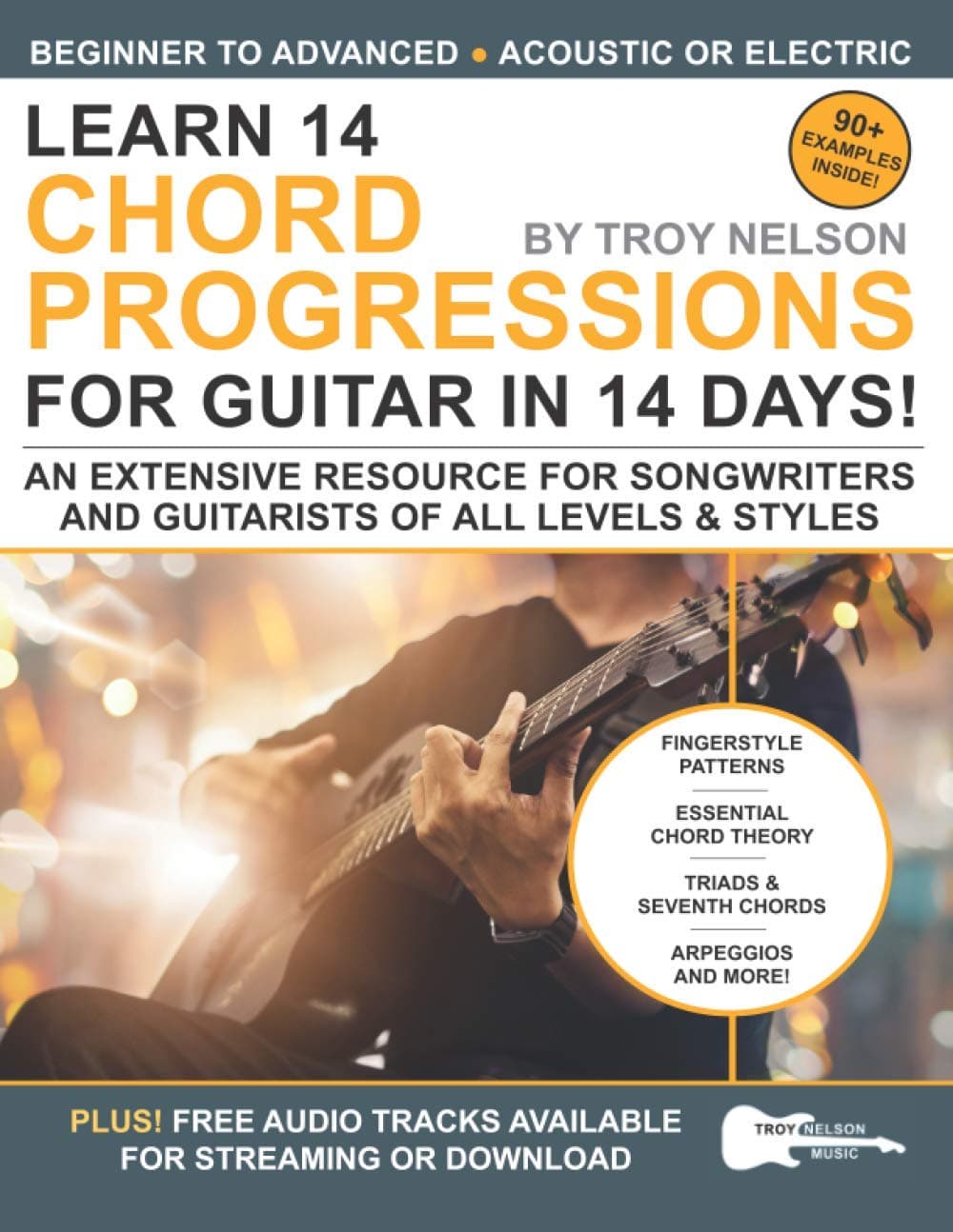 Learn 14 Chord Progressions for Guitar in 14 Days: Extensive Resource for Songwriters and Guitarists of All Levels (Play Music in 14 Days)