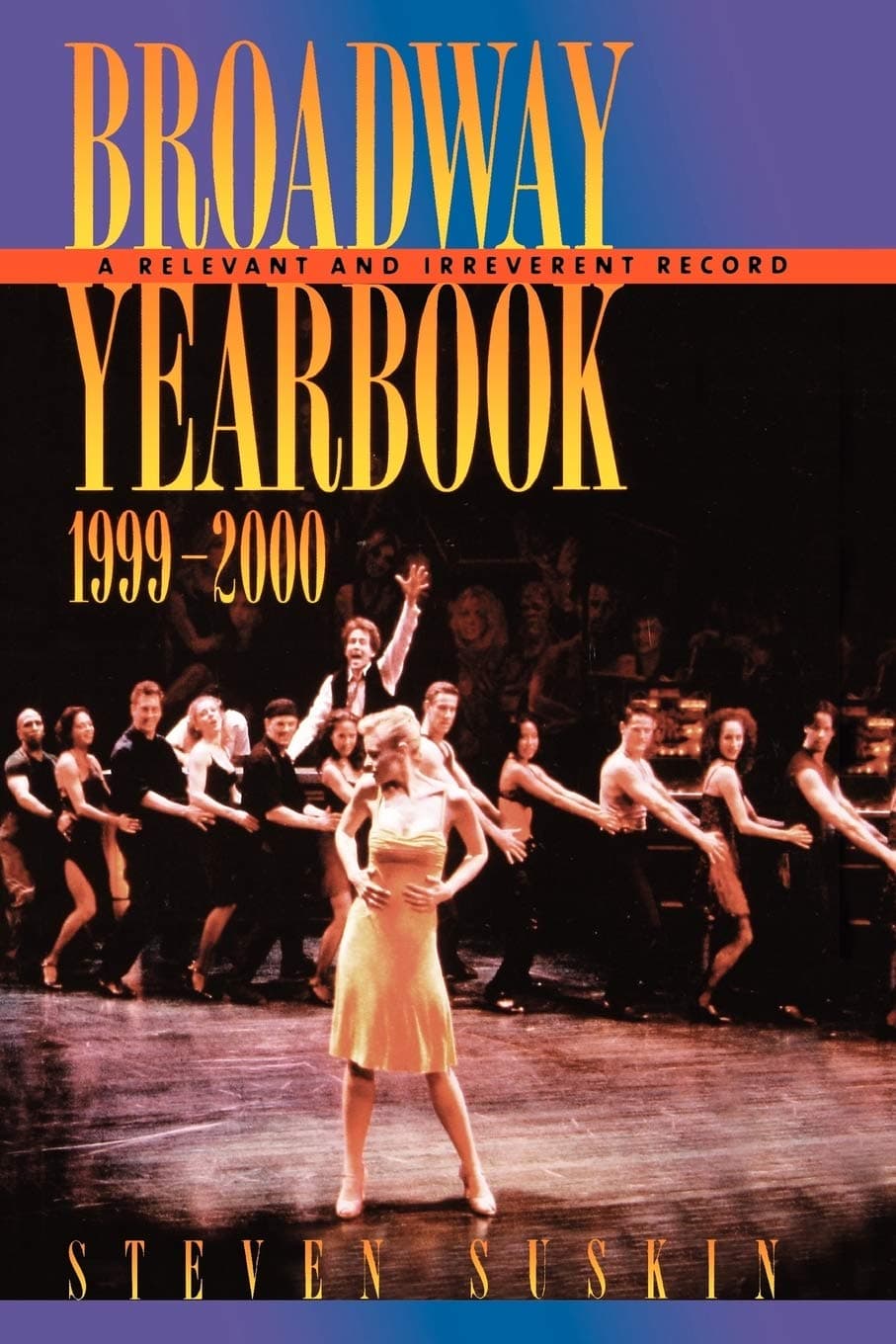 Broadway Yearbook, 1999-2000: A Relevant and Irreverent Record