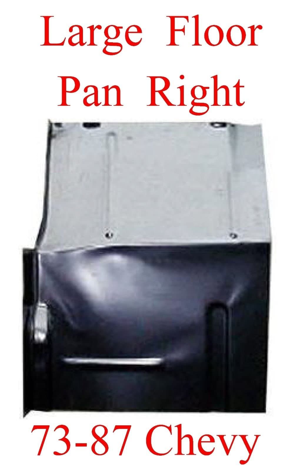73 87 Chevy & GMC Right Large Floor Pan