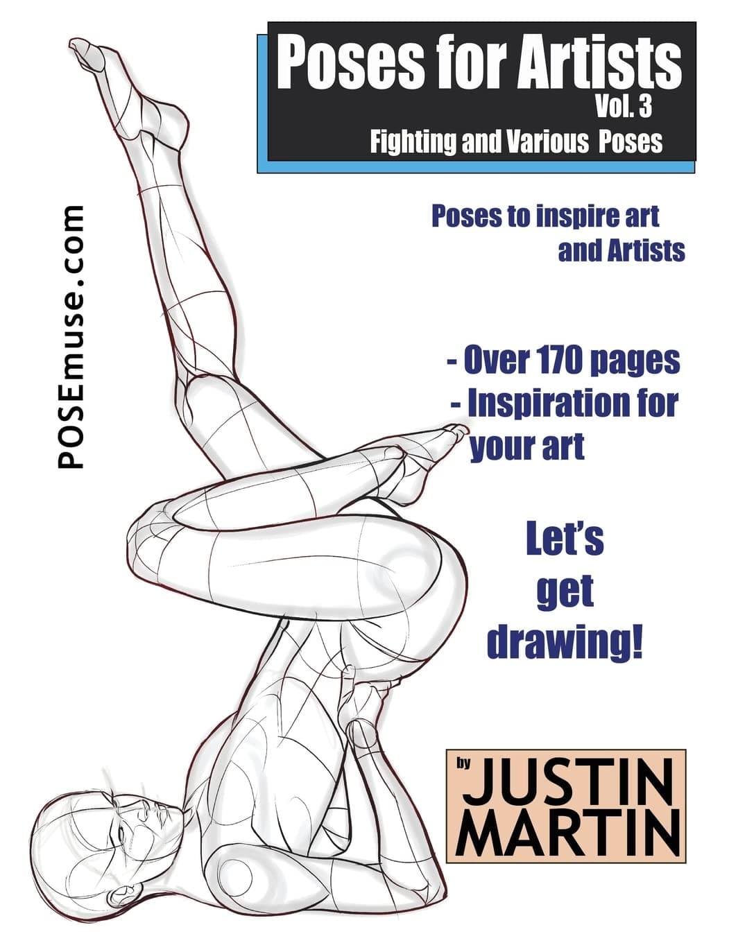 Poses for Artists Volume 3 - Fighting and Various Poses: An essential reference for figure drawing and the human form. (Inspiring Art and Artists)