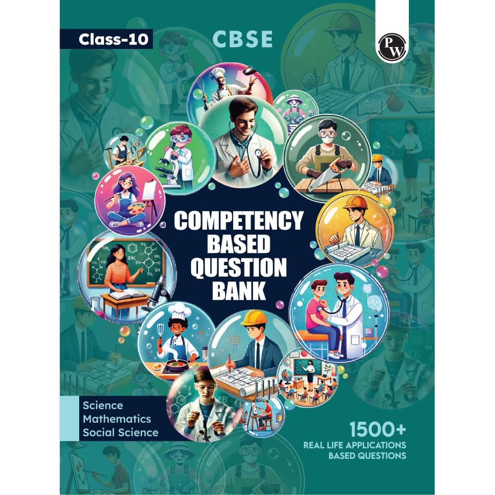 PW (Physics Wallah) CBSE Class 10 Competency Based Question Bank | 1500+ Competitive Real Life Application Based Questions | Chapter Wise | Science, Social Science & Mathematics