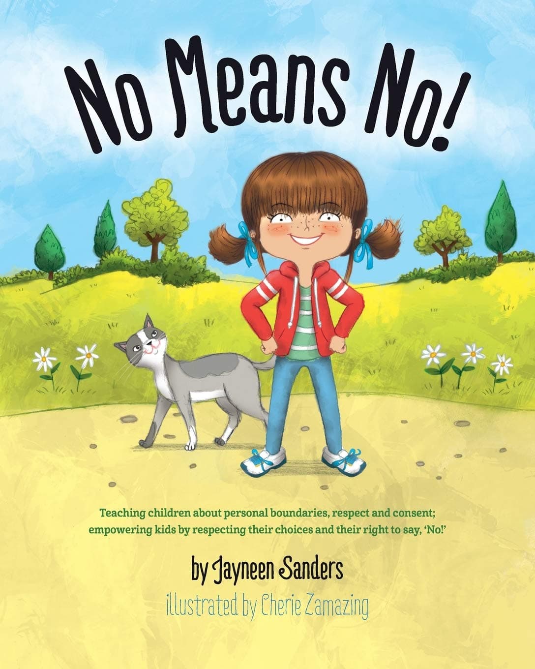 No Means No: Teaching children about personal boundaries, respect and consent; empowering kids by respecting their choices and their right to say, 'No!'