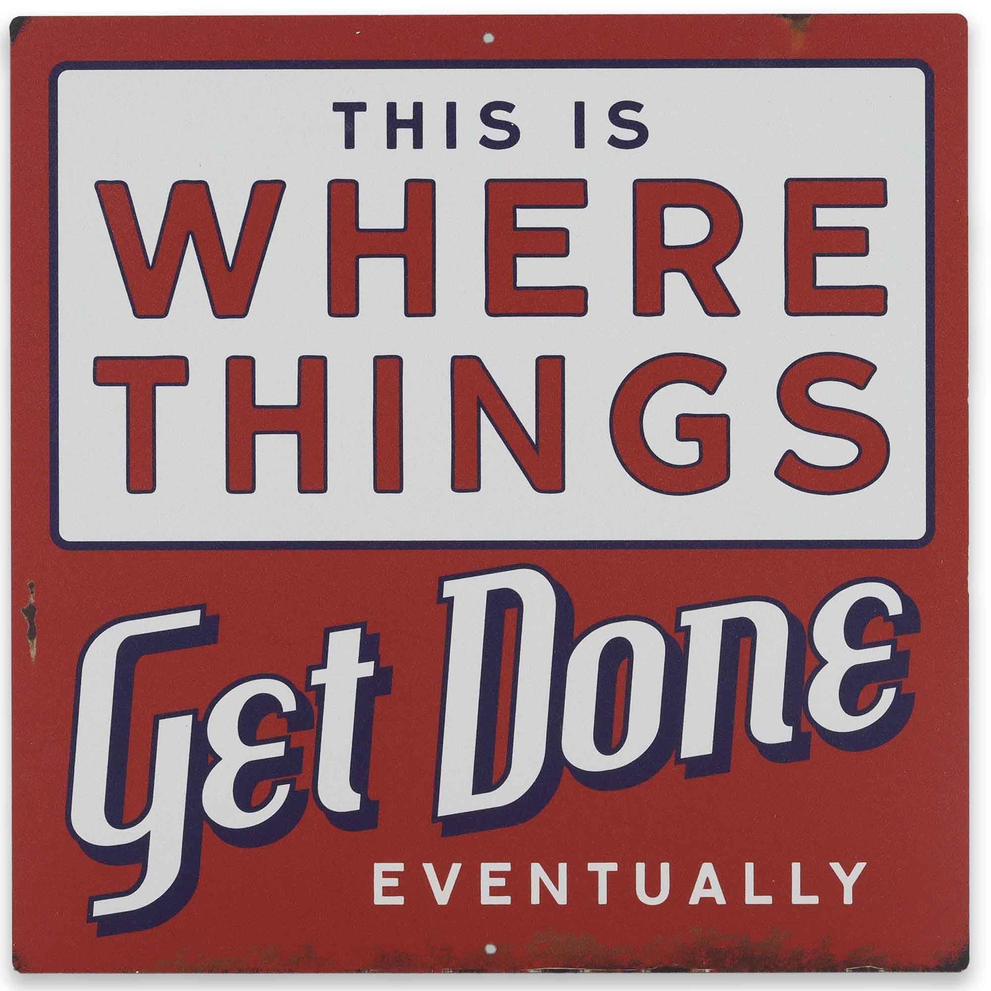 Where Things Get Done Eventually Metal Sign - Funny Distressed Metal Sign for Garage, Shop or Office