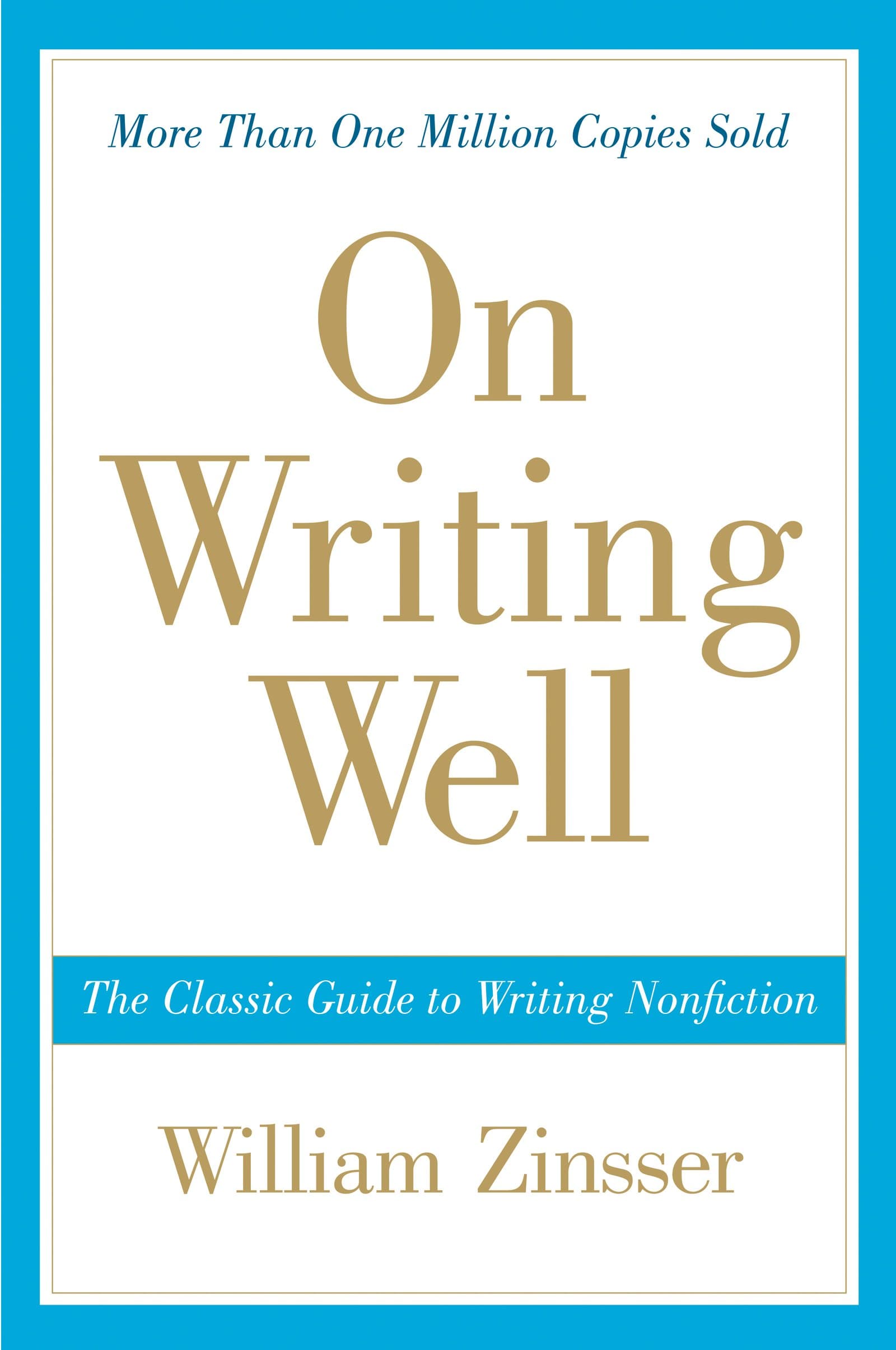 On Writing Well: The Essential Guide to Mastering Nonfiction Writing and Effective Communication
