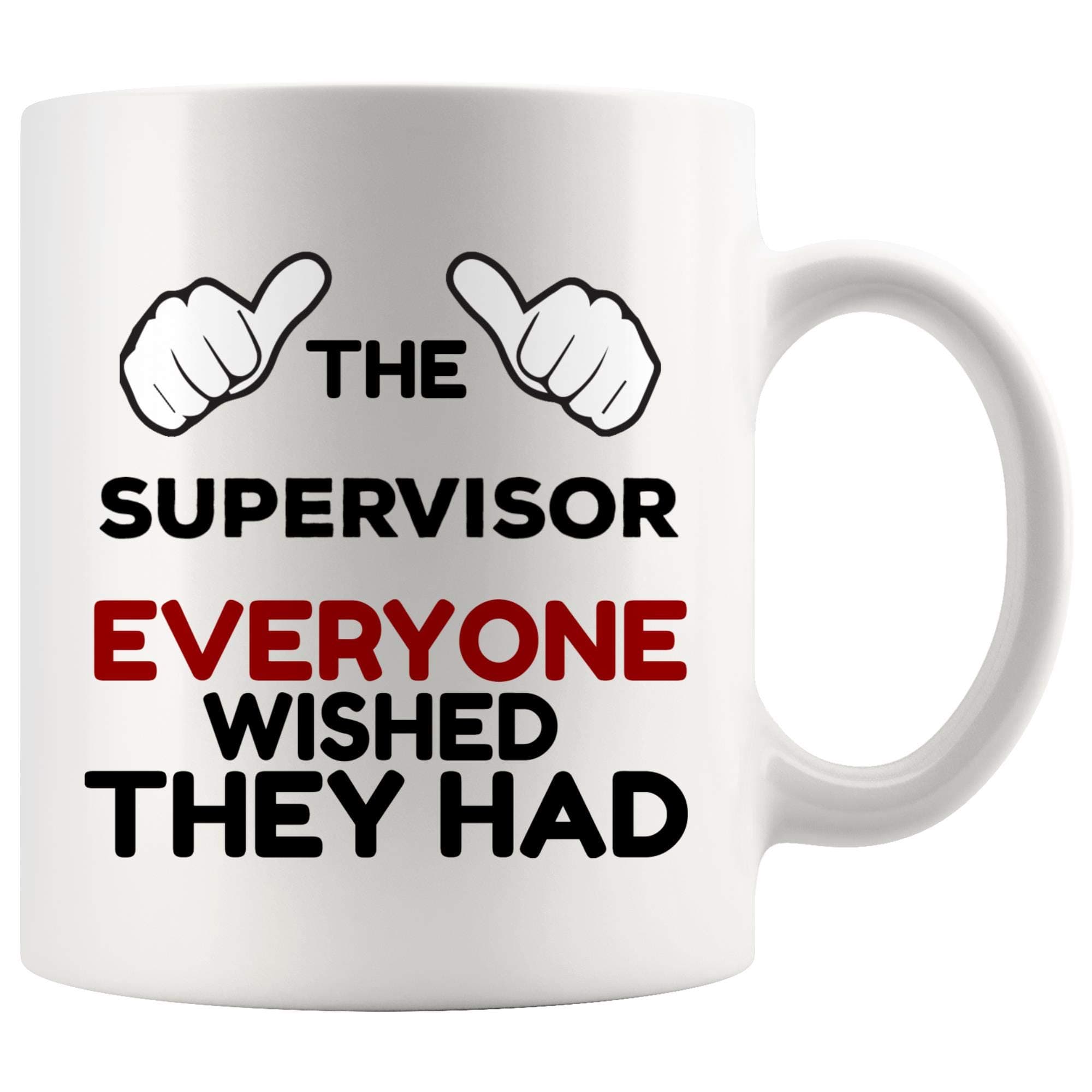 Best Greatest Awesome Ever Supervisor Mug Best Coffee Cup Gift Everyone Wihed They Had | Funny Gift Advisor Student Assistant Teacher World Best Mom Dad