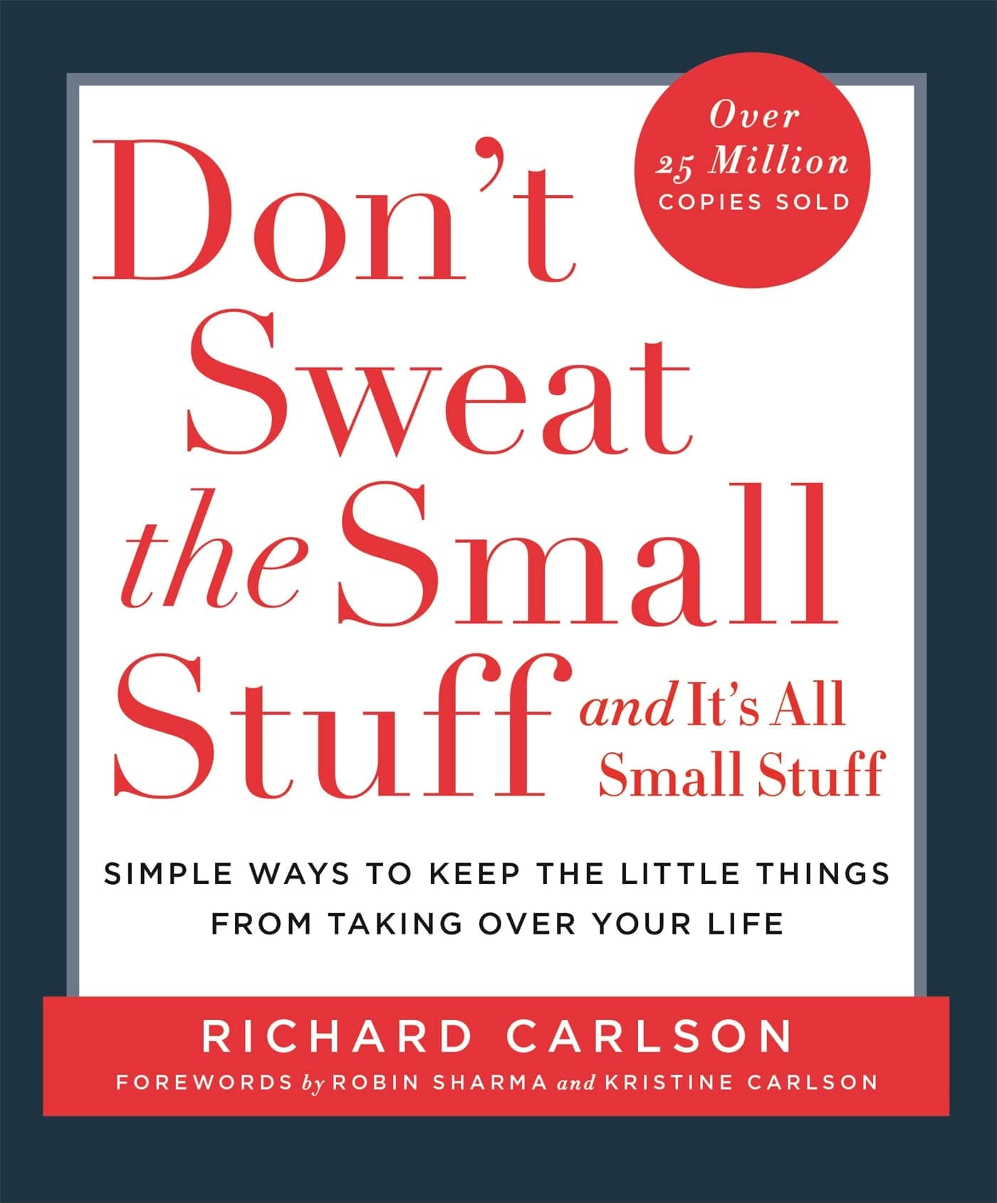 Don't Sweat the Small Stuff: Simple ways to Keep the Little Things from Overtaking Your Life Paperback – February 5, 1998