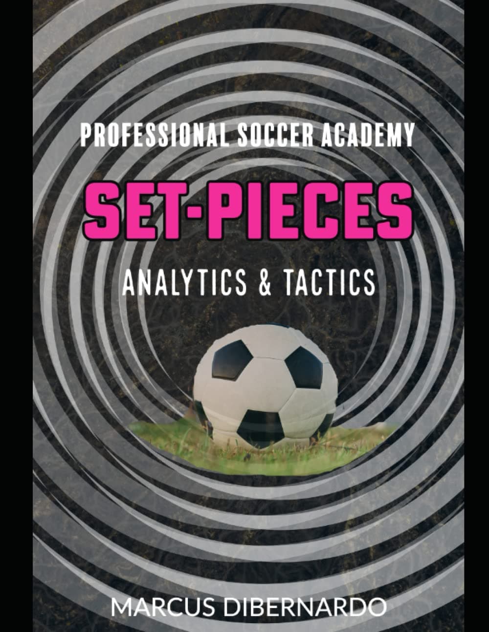 Set-Pieces: Analytics & Tactics (Professional Academy Soccer Training Series)