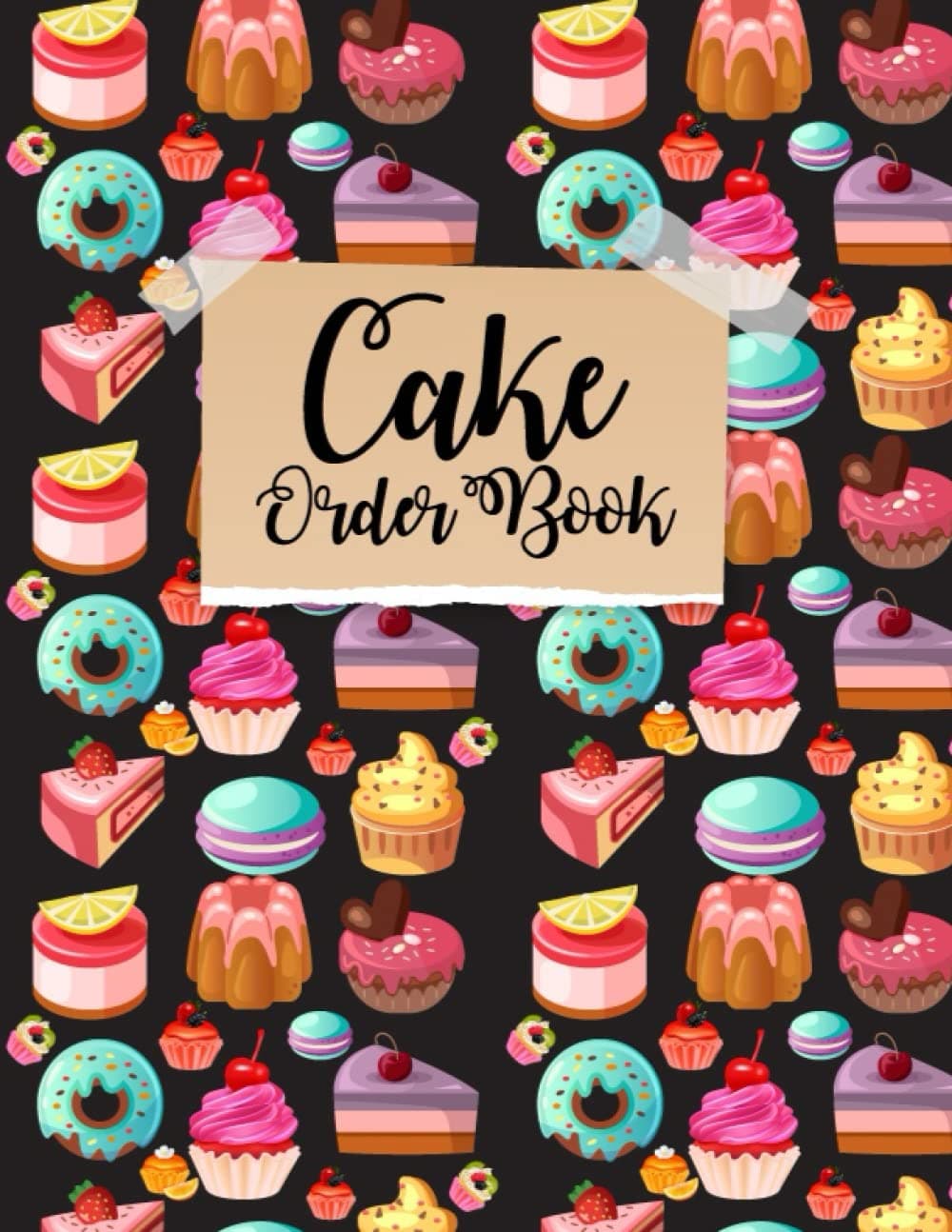 Cake Order Book: Cake & Bakery Order Planner, Sales Order Form Log Book for Customer Purchase Orders