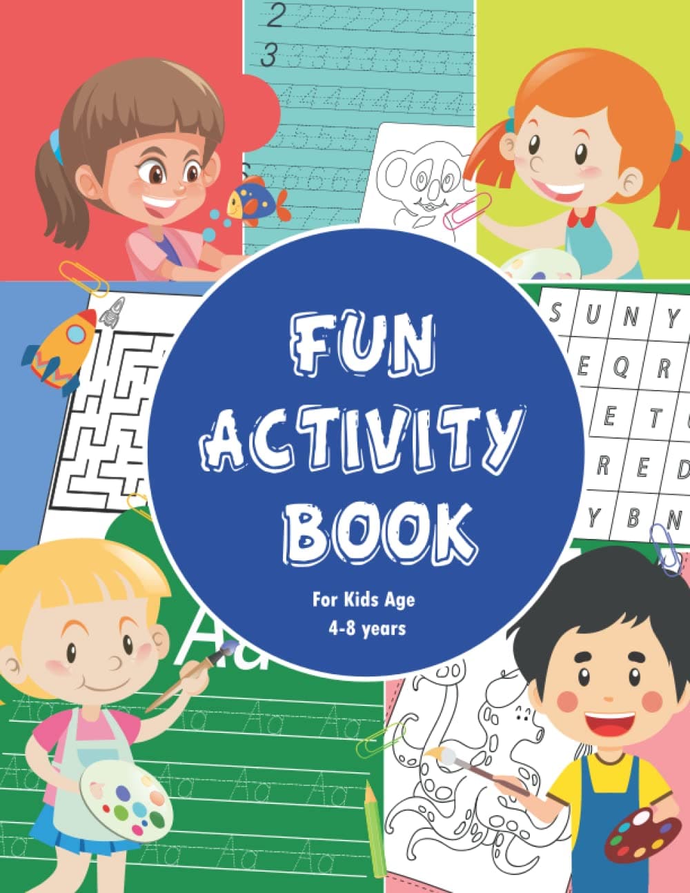 Fun Activity Book for Kids age 4 to 8: 80 Pages of Dot to Dot, Letter and Number writing practice, Colouring in, and more. All designed to help with learning whilst having fun.
