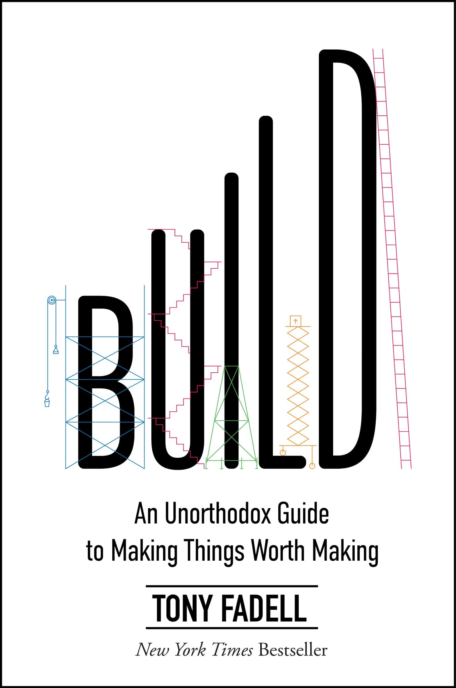 Business Build: An Unorthodox Guide to Making Things Worth Making