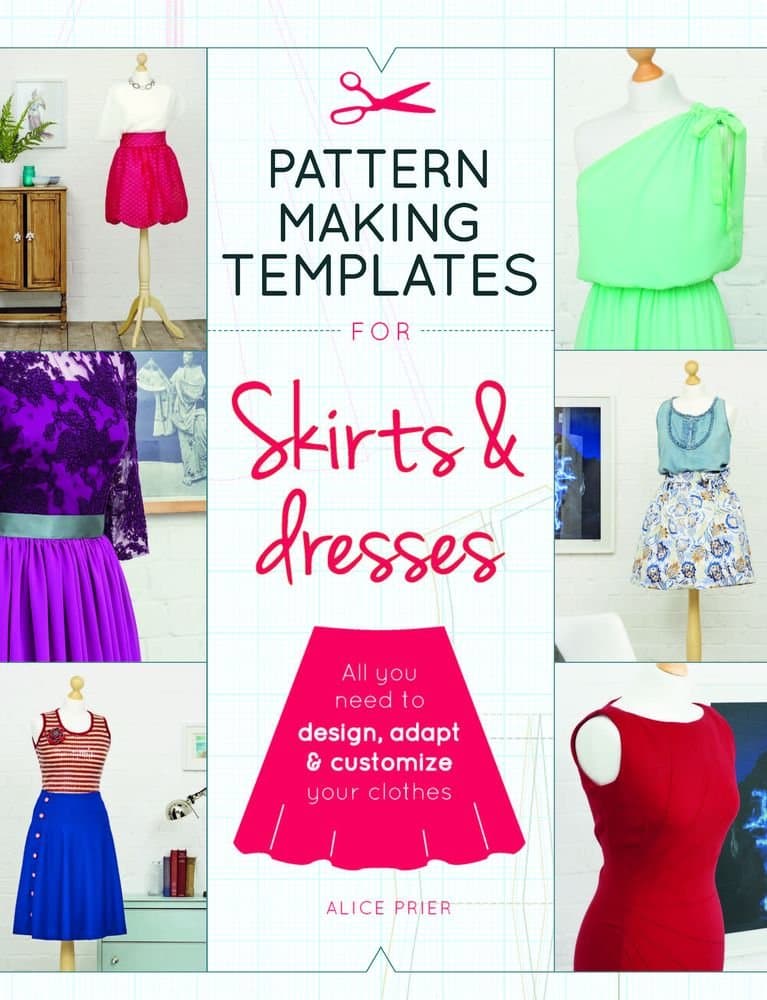 Pattern Making Templates for Skirts & Dresses: All You Need to Design, Adapt, and Customize Your Clothes Paperback – April 1, 2017