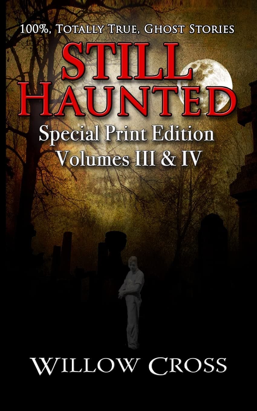 Still Haunted: 100% Totally True Ghost Stories Paperback – September 27, 2013