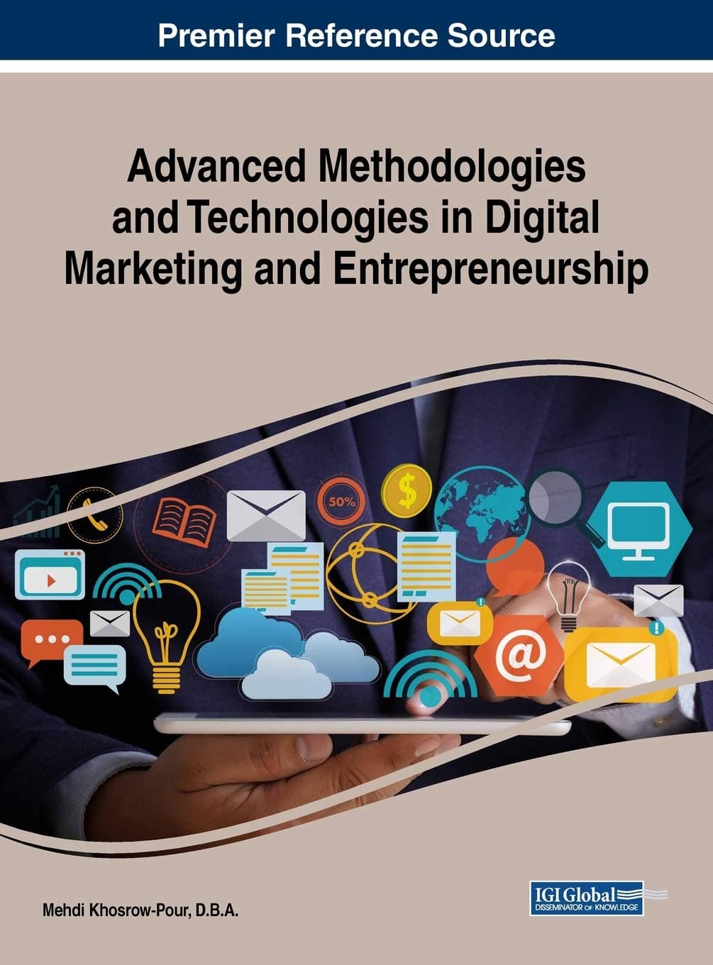 Advanced Methodologies and Technologies in Digital Marketing and Entrepreneurship (Advances in Marketing, Customer Relationship Management, and E-services)