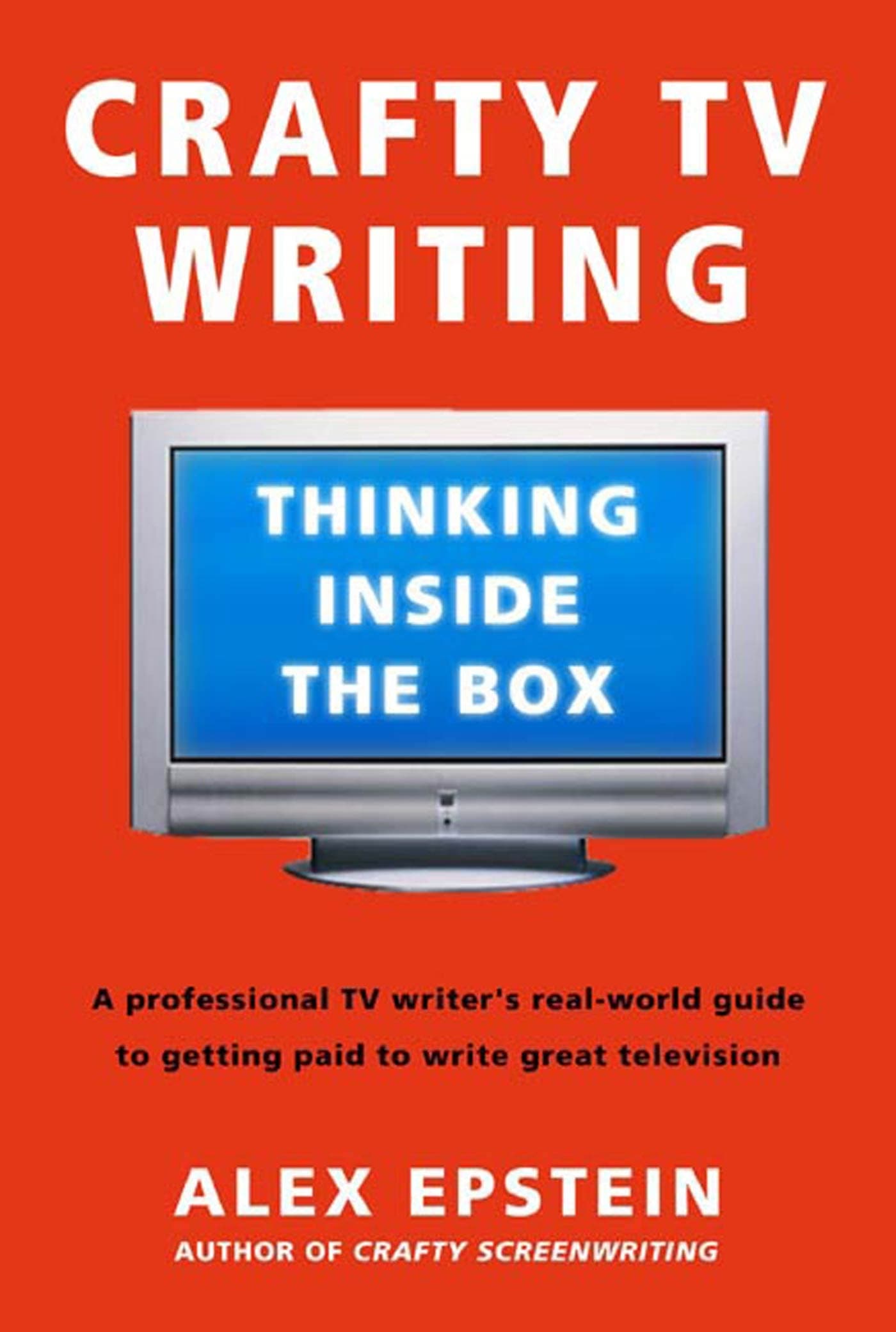Crafty TV Writing: Thinking Inside the Box Paperback – May 30, 2006