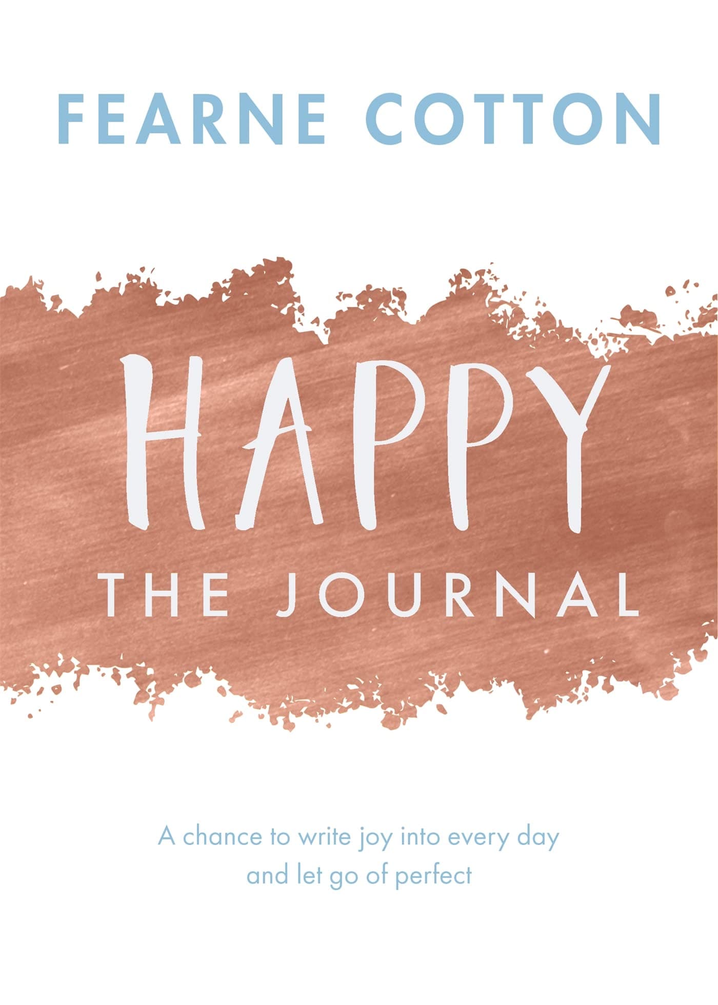Happy: The Journal: A chance to write joy into every day and let go of perfect