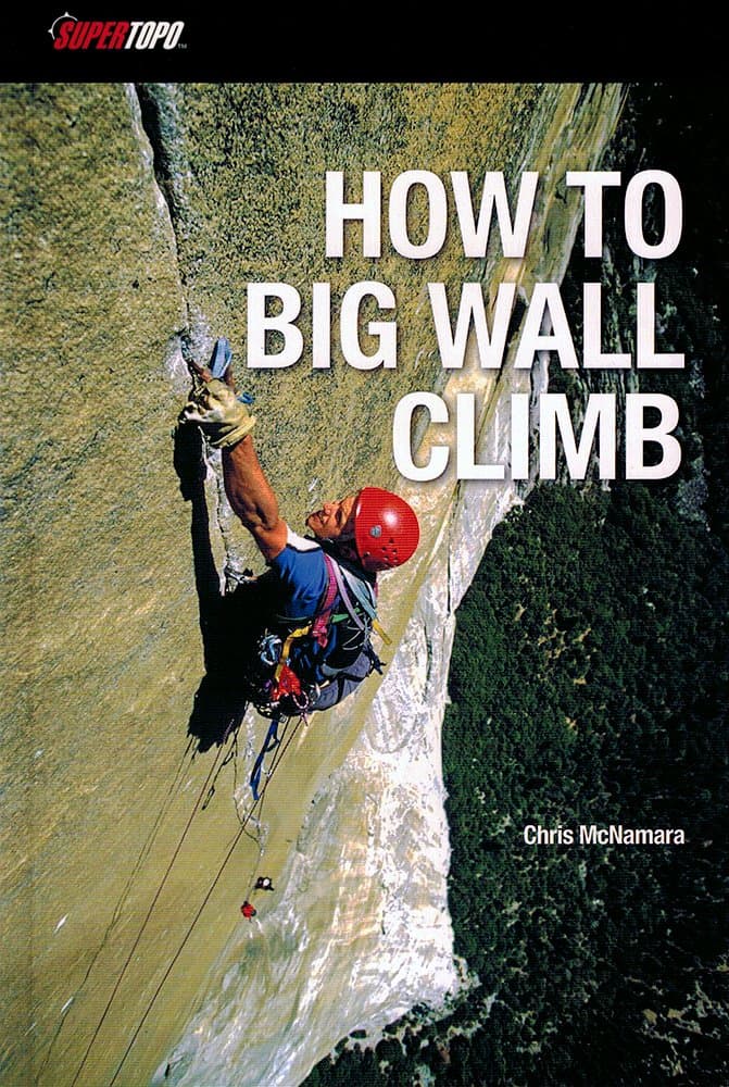 How to Big Wall Climb Paperback – April 3, 2012