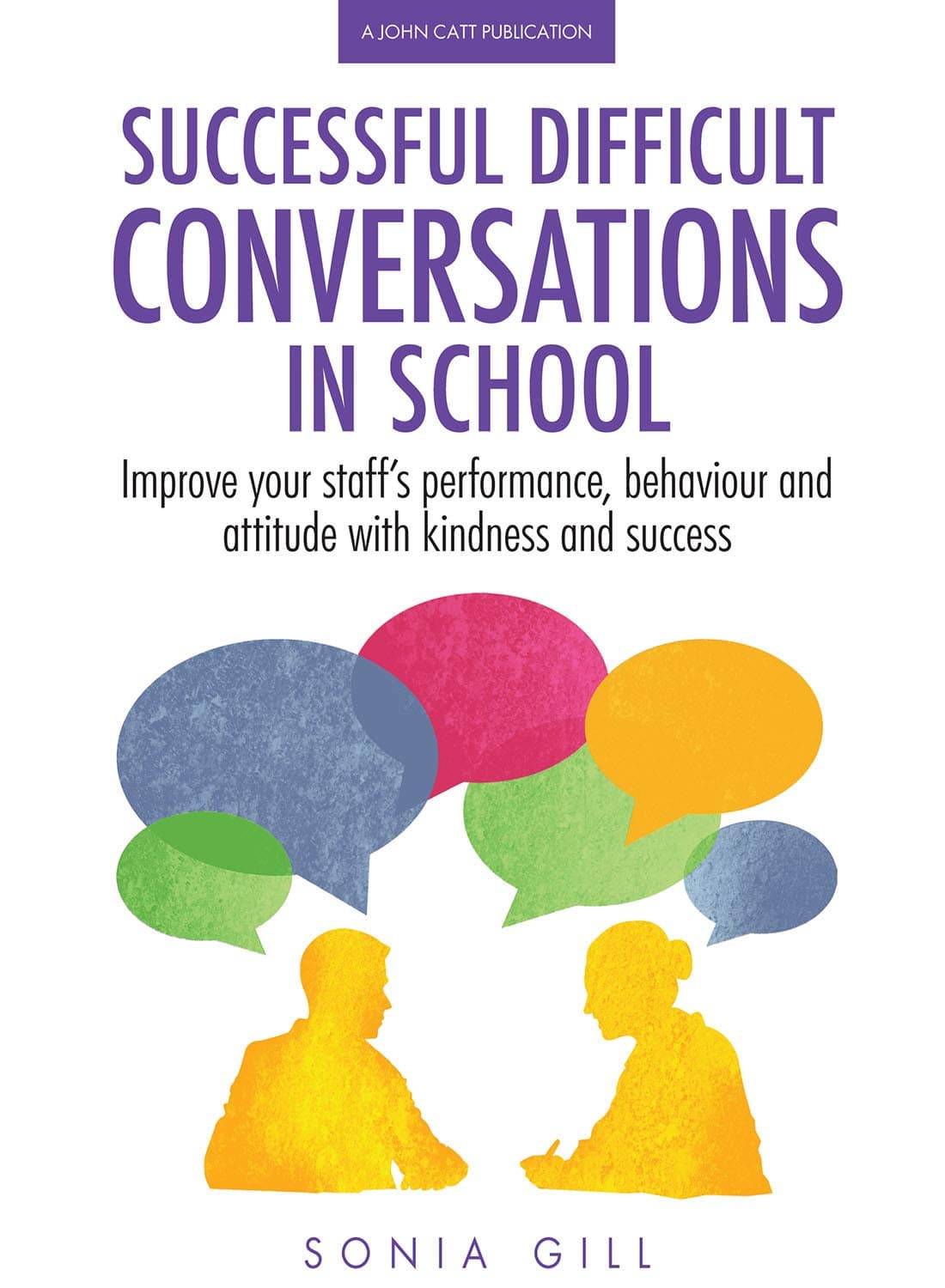 Successful Difficult Conversations in School: Improve your team's performance, behaviour and attitude with kindness and success Paperback – 22 Jan. 2018