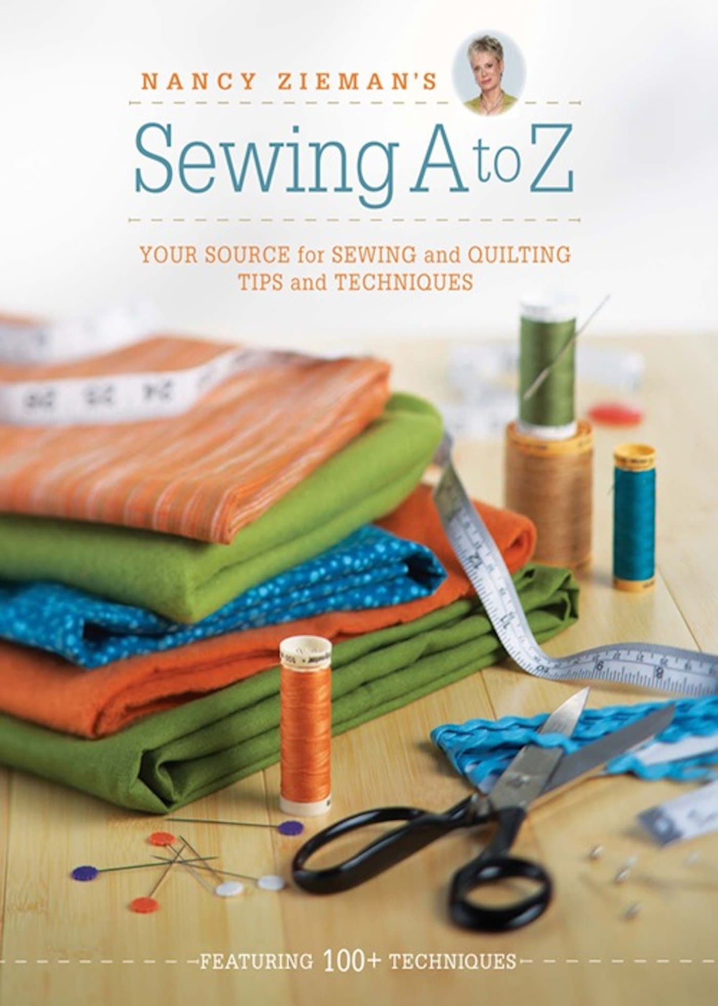 Nancy Zieman's Sewing A to Z: Your Source for Sewing and Quilting Tips and Techniques