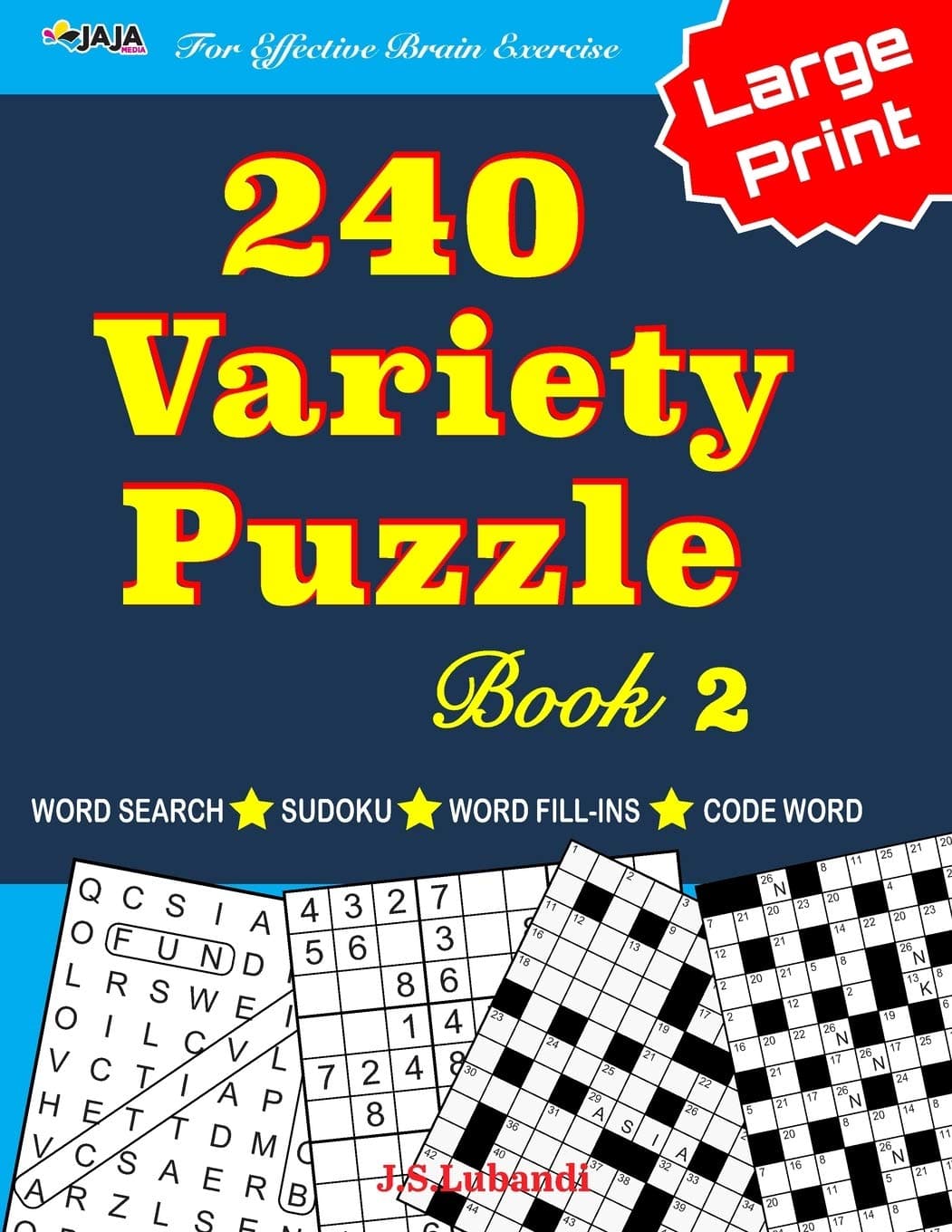 240 Variety Puzzle Book 2; Word Search, Sudoku, Code Word and Word Fill-ins For Effective Brain Exercise (240 Fun Puzzles For Effective Brain Exercise!)