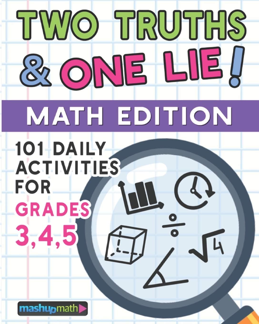 101 Two Truths and One Lie! Math Activities for Grades 3, 4, and 5: 101 Daily Math Practice Activities for Elementary Math Students Paperback – 21 February 2020