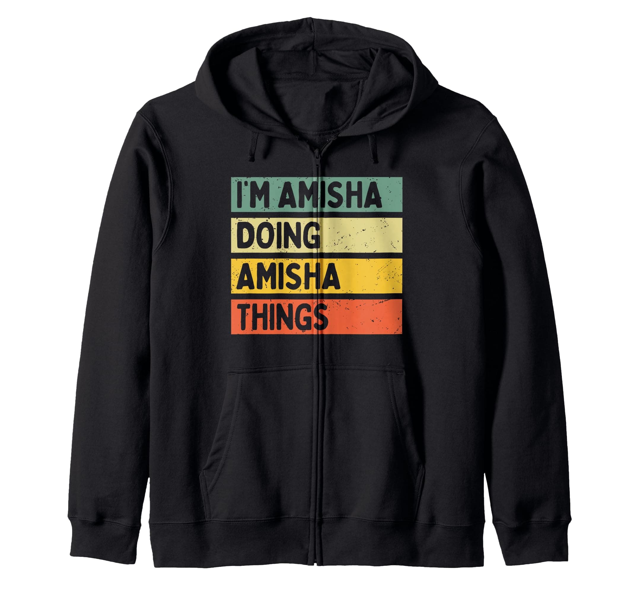 Personalized Gift Ideas AmishaI'm Amisha Doing Amisha Things Funny Personalized Quote Zip Hoodie