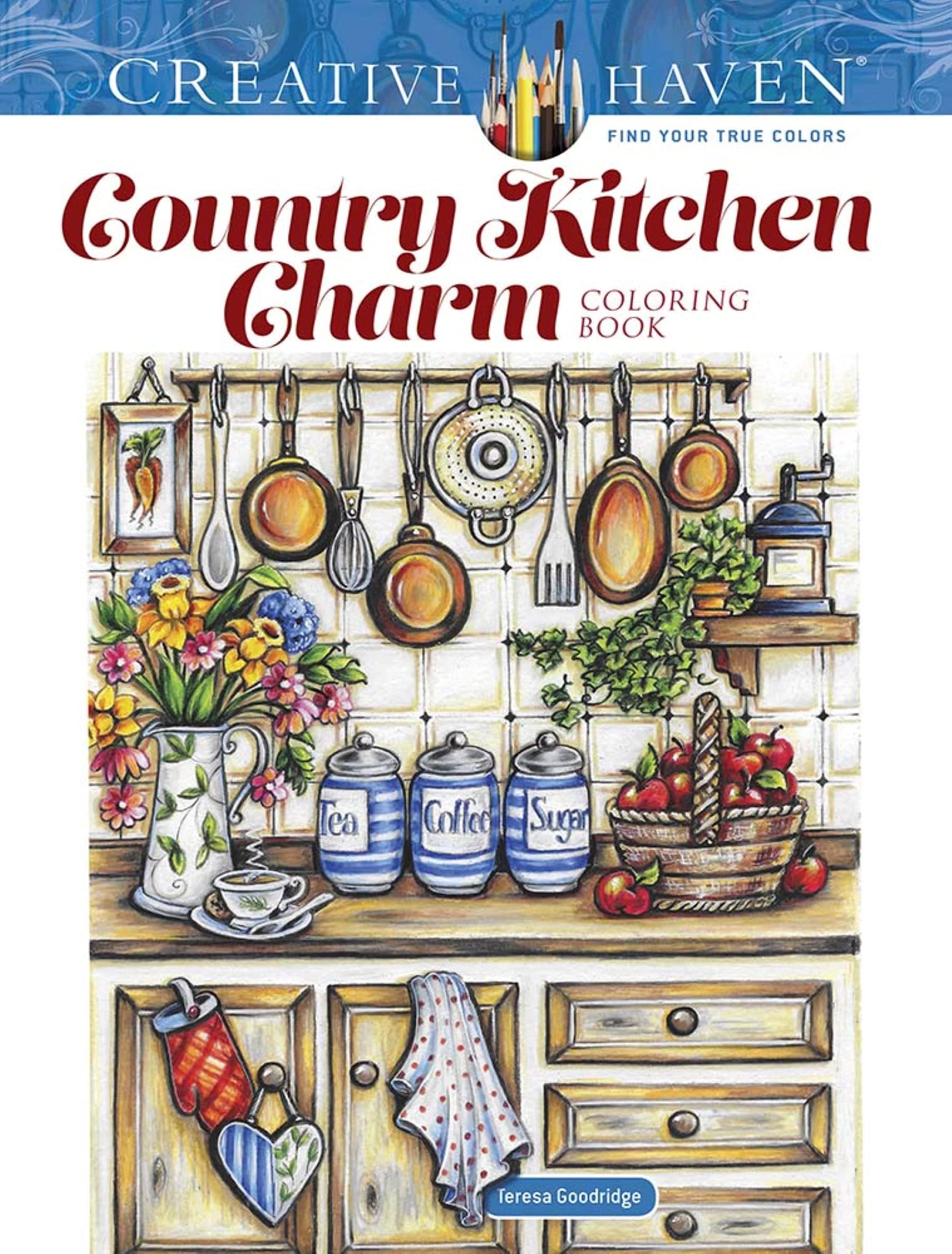 Creative Haven Country Kitchen Charm Coloring Book: Designs for a Warm and Cozy Home (Adult Coloring Books: In The Country)