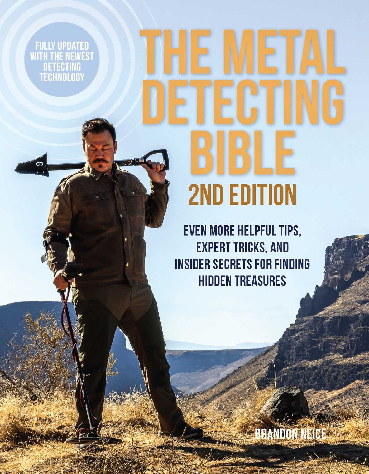The Metal Detecting Bible, 2nd Edition: Even More Helpful Tips, Expert Tricks, and Insider Secrets for Finding Hidden Treasures (Fully Updated with the Newest Detecting Technology) Paperback – September 5, 2023
