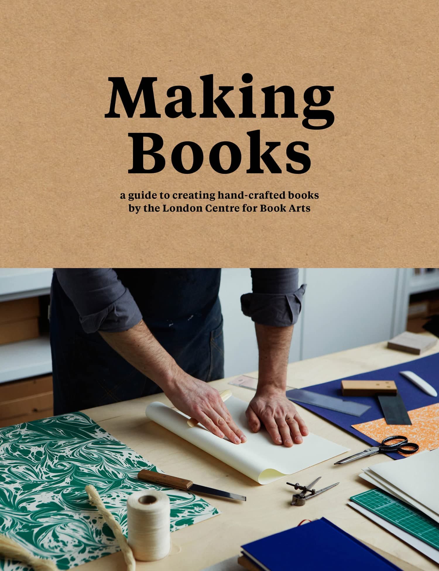 Making Books: A stylish guide to creating handmade books, from the experts