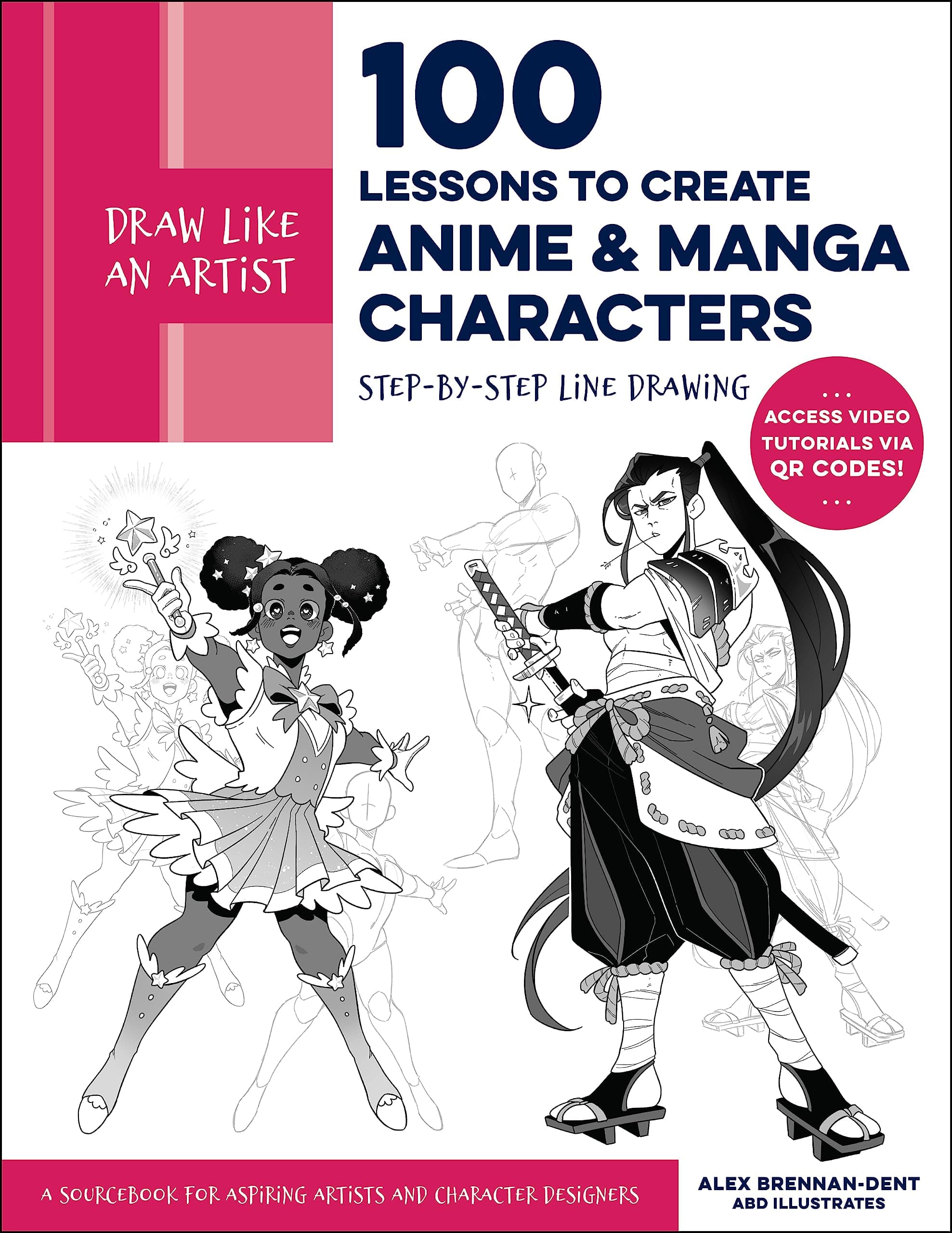 100 Lessons to Create Anime and Manga Characters: Step-by-step Line Drawing - a Sourcebook for Aspiring Artists and Character Designers - Access Video Tutorials Via Qr Codes!: 8 (Draw Like an Artist)