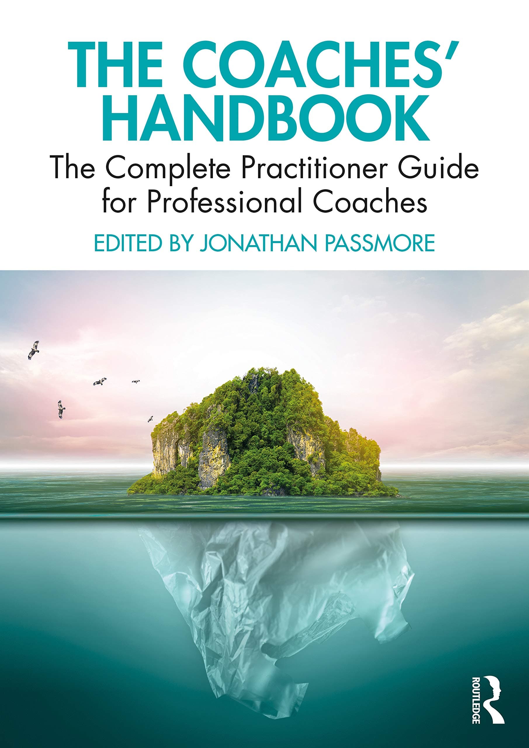 – The Coaches' Handbook: The Complete Practitioner Guide for Professional Coaches (The Coaches' Handbook Series)