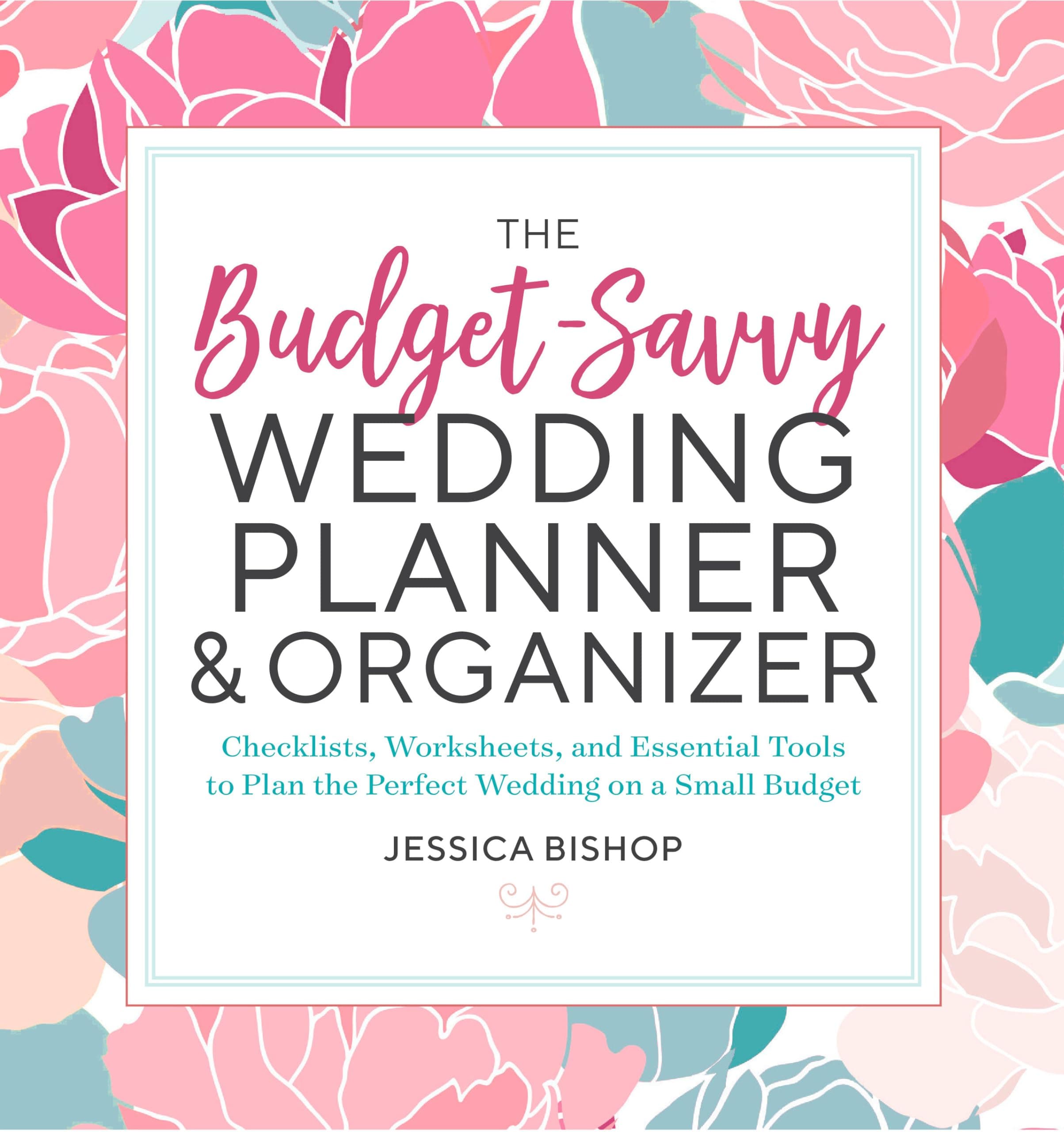 The Budget-Savvy Wedding Planner & Organizer: Checklists, Worksheets, and Essential Tools to Plan the Perfect Wedding on a Small Budget Paperback – Organizer, February 6, 2018