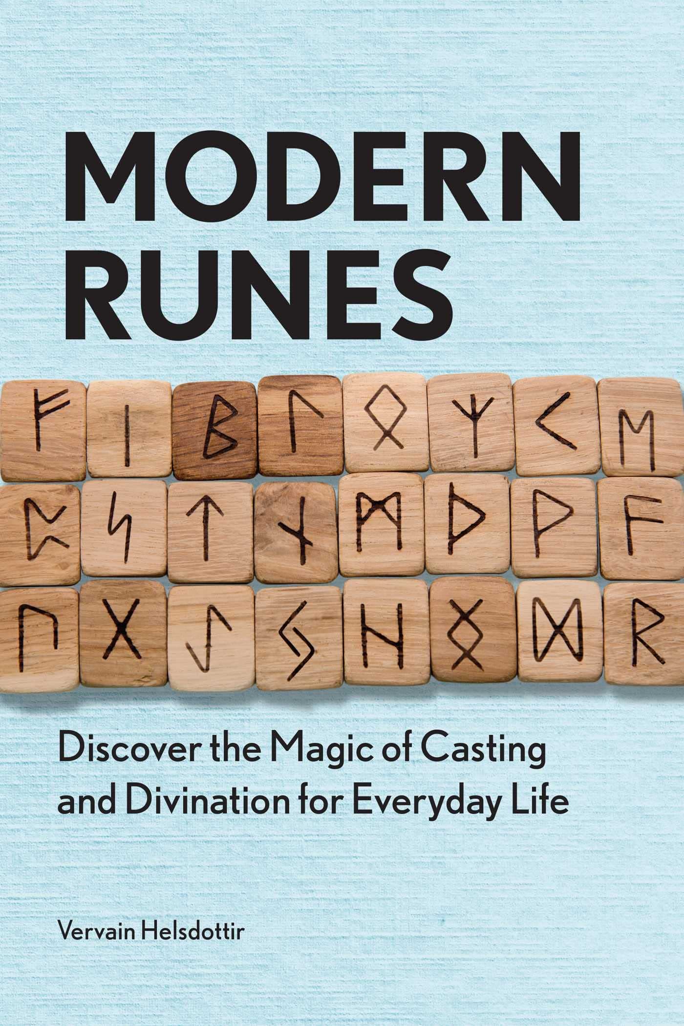 Modern Runes: Discover the Magic of Casting and Divination for E