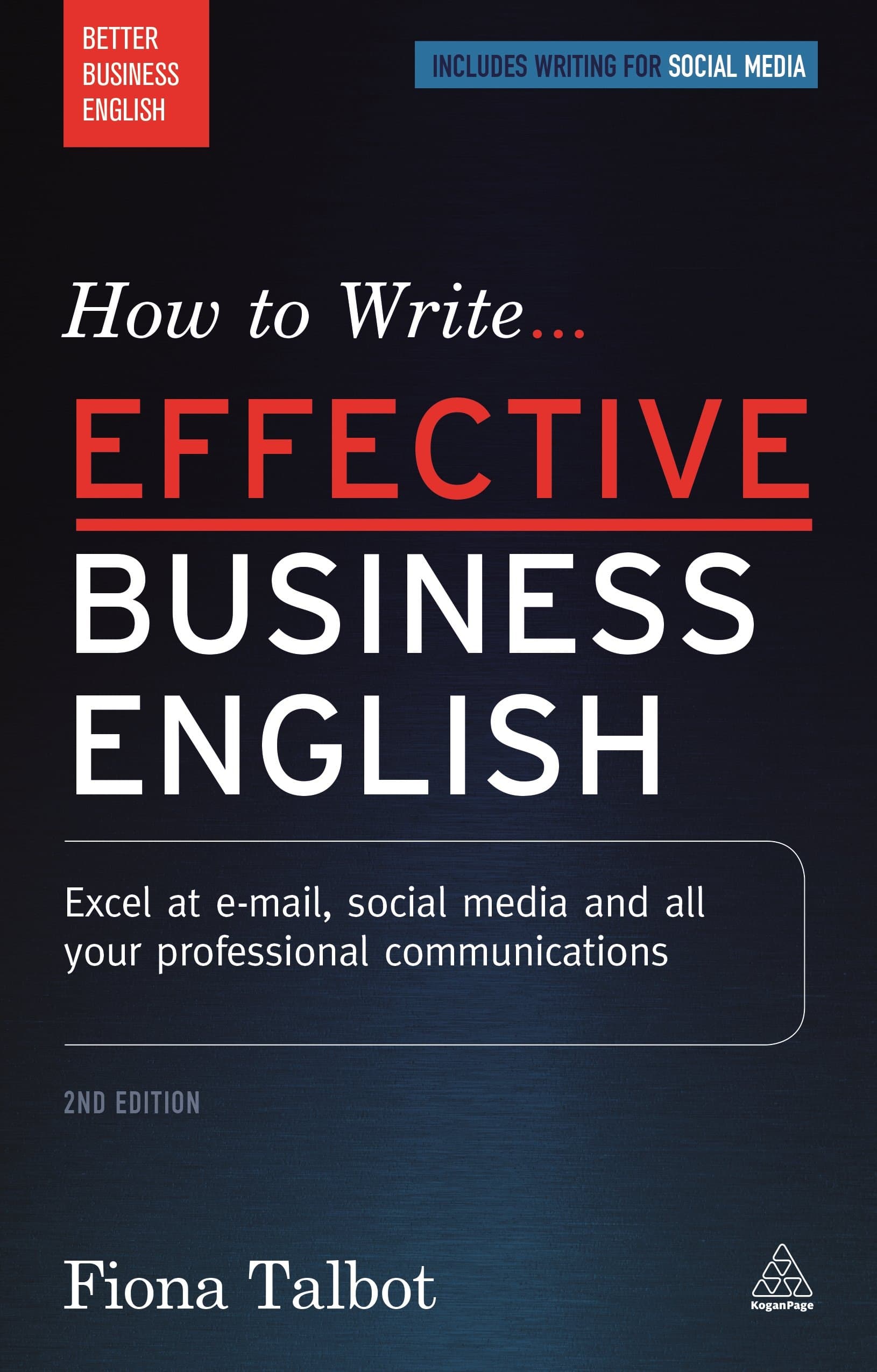How to Write Effective Business English: Excel at E-mail, Social Media and All Your Professional Communications (Better Business English)