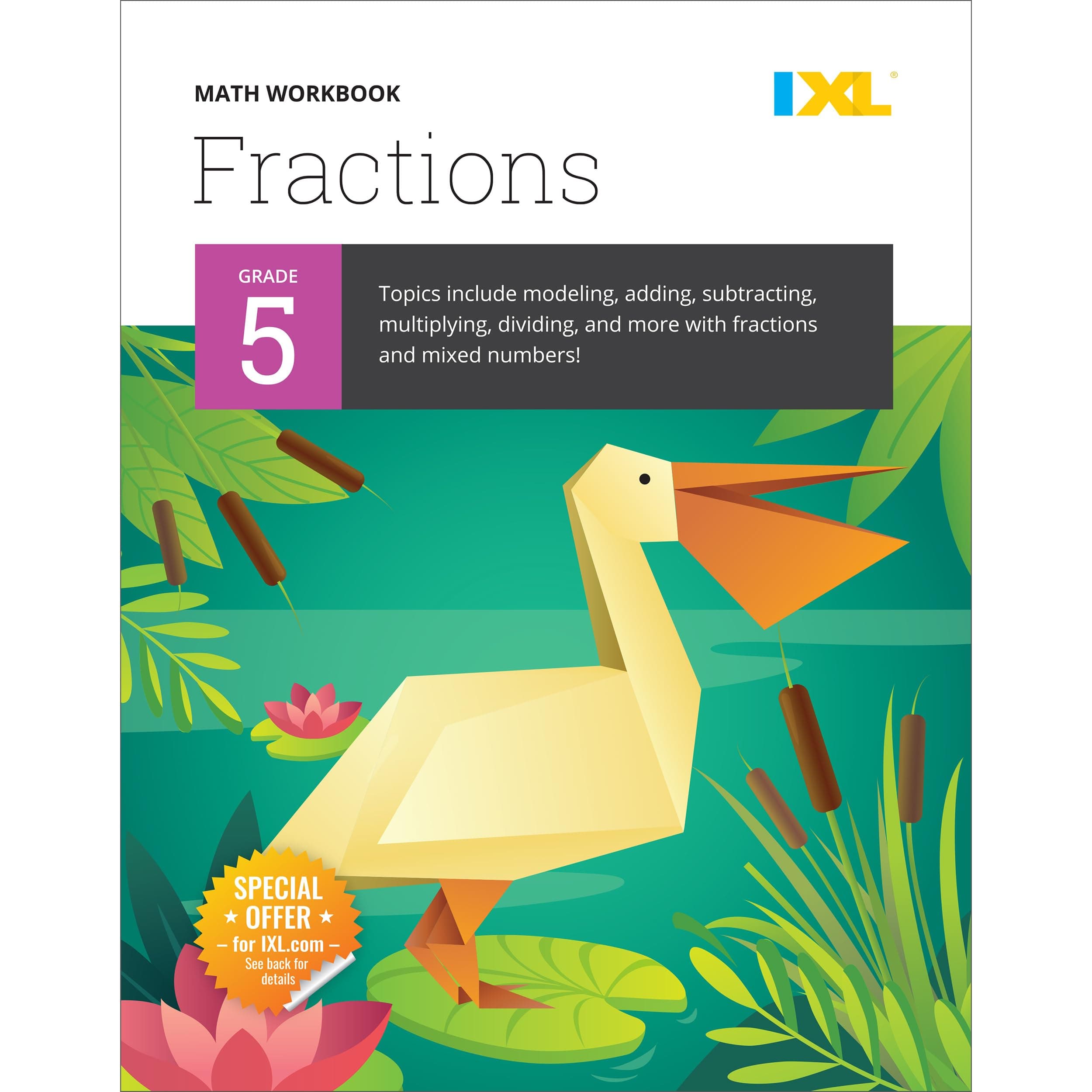 IXL 5th Grade Fractions Math Workbook, Mathematics Book for Kids Ages 10-11 Covering Modeling, Addition, Subtraction, Multiplication, Division, and ... Mixed Numbers (IXL Topic-Specific Workbooks)