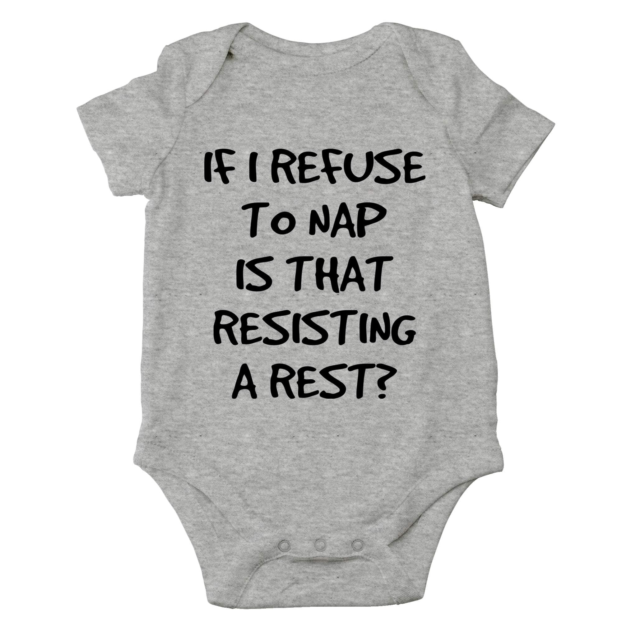 CBTwear If I Refuse To Nap Is That Resisting A Rest Baby Bodysuit Adorable Boy Girl Romper Clothing