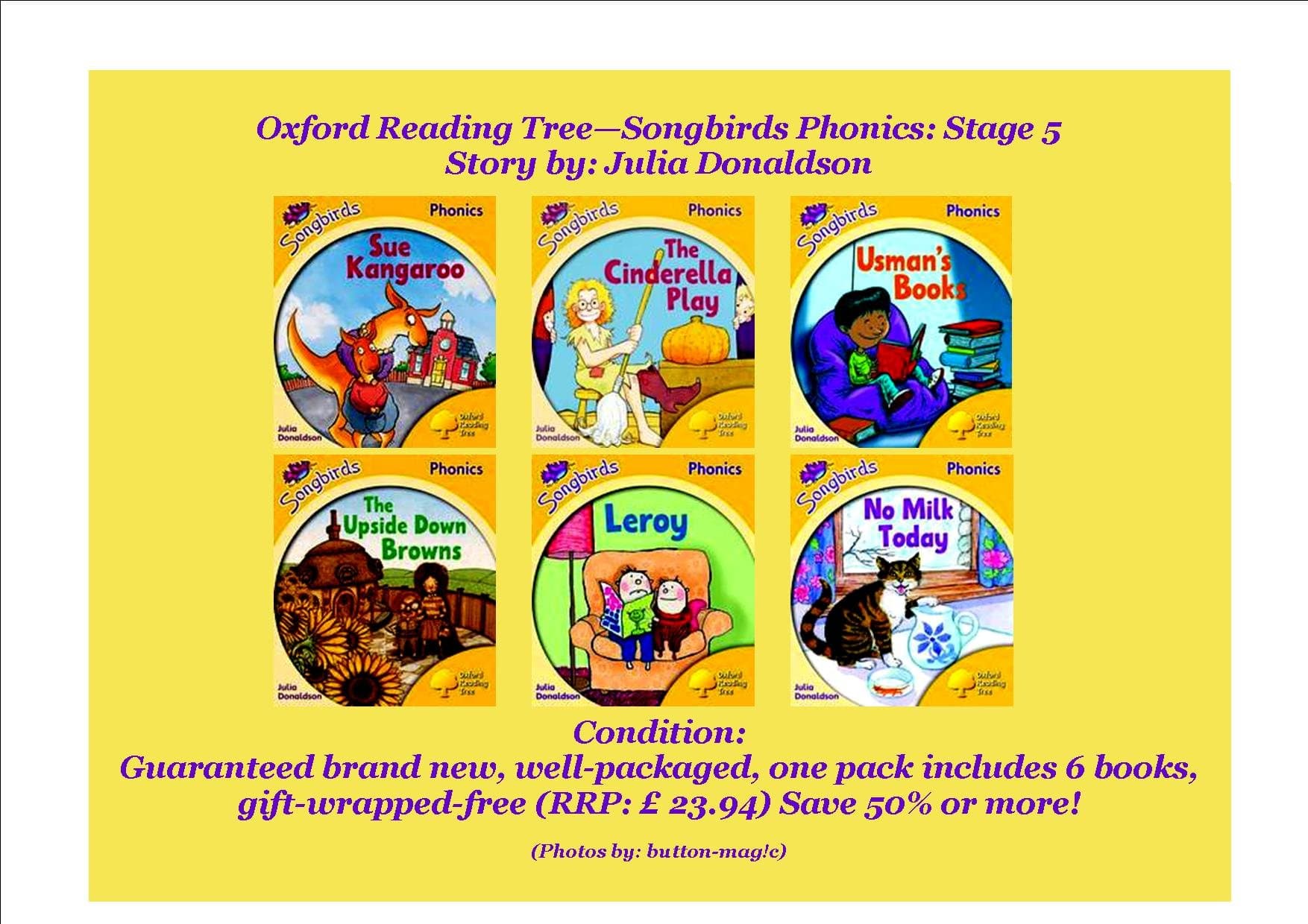 OXFORD READING TREE - SONGBIRDS PHONICS Stage 5 Pack / Collection / Set *** 6 books included: 1. Sue Kangaroo 2. The Cinderella Play 3. Usman's Books 4. The Upside-down Browns 5. Leroy 6. No Milk Today *** (Oxford Reading Tree Series - Songbirds Phonics Stage 5 *** (RRP: 23.94) Save 50% or more! *** GIFT-WRAPPED FREE ***) Hardcover – 1 Jan. 2008