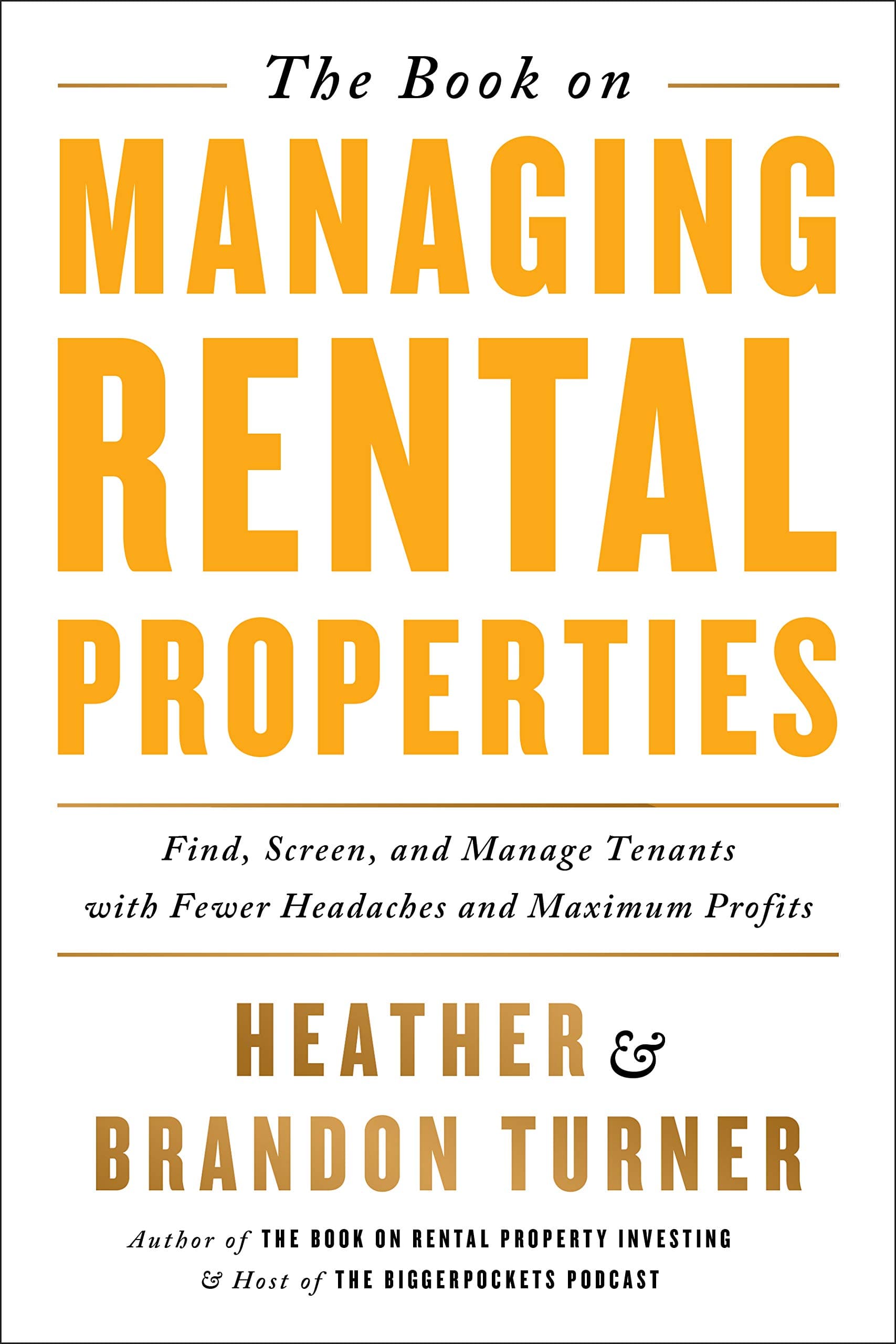The Book on Managing Rental Properties: A Proven System for Finding, Screening, and Managing Tenants with Fewer Headaches and Maximum Profits: 3 (Biggerpockets Rental Kit)