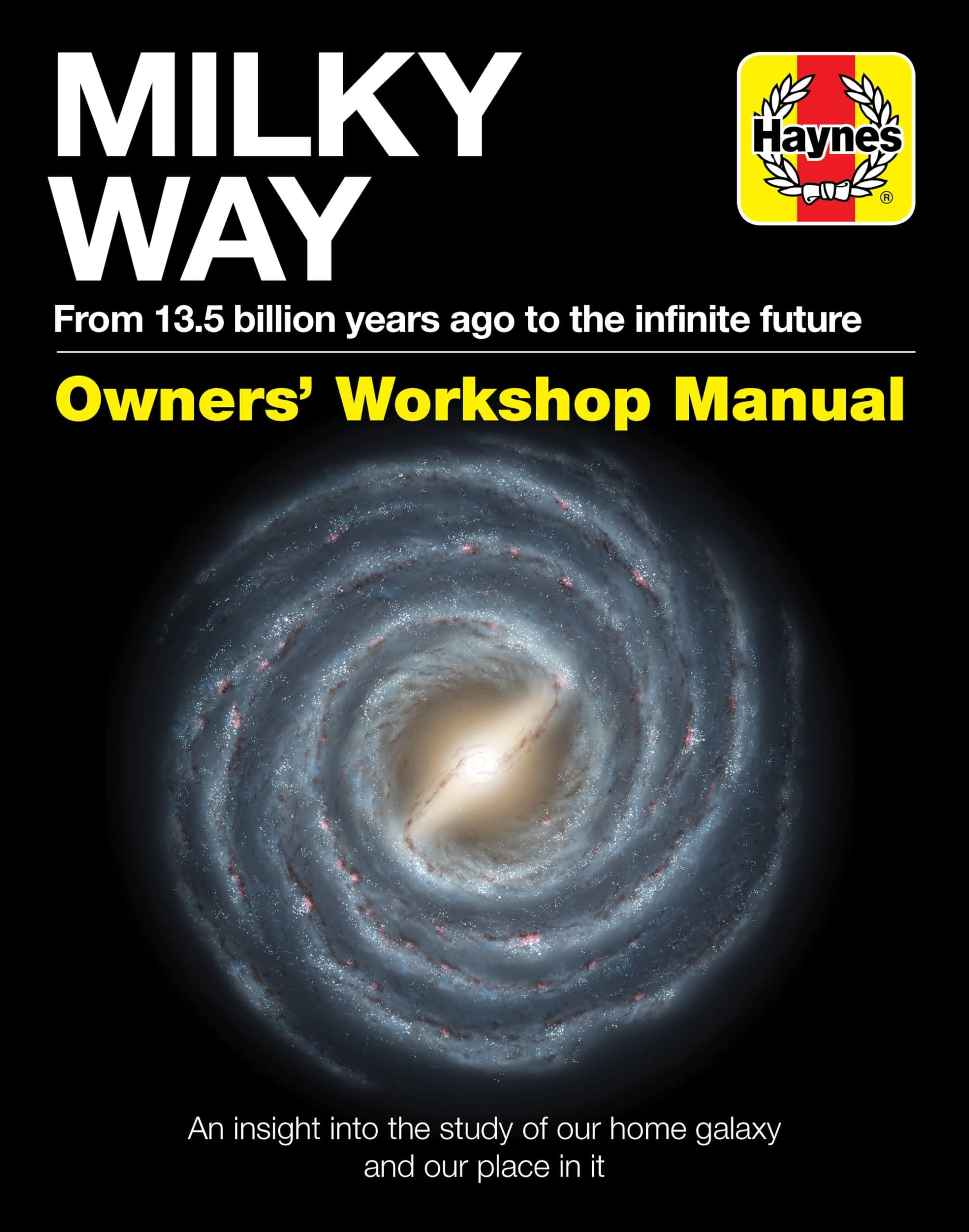 Milky Way Owners' Workshop Manual: An insight into the study of our home galaxy and our place in it